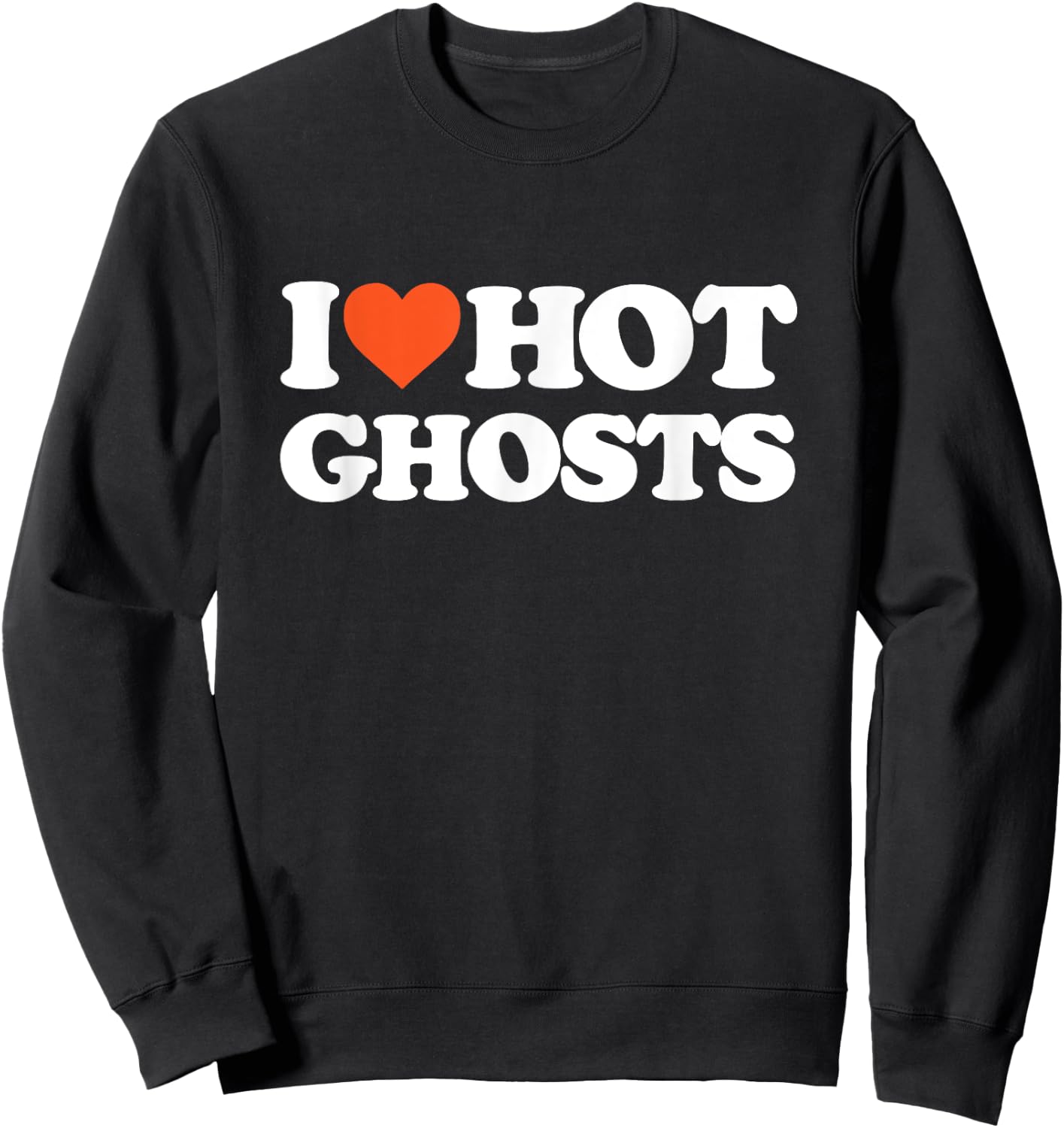 I Love Hot Ghosts - I Heart Hot Ghosts - Sexy Ghost Sweatshirt - Sweatshirt | Black
