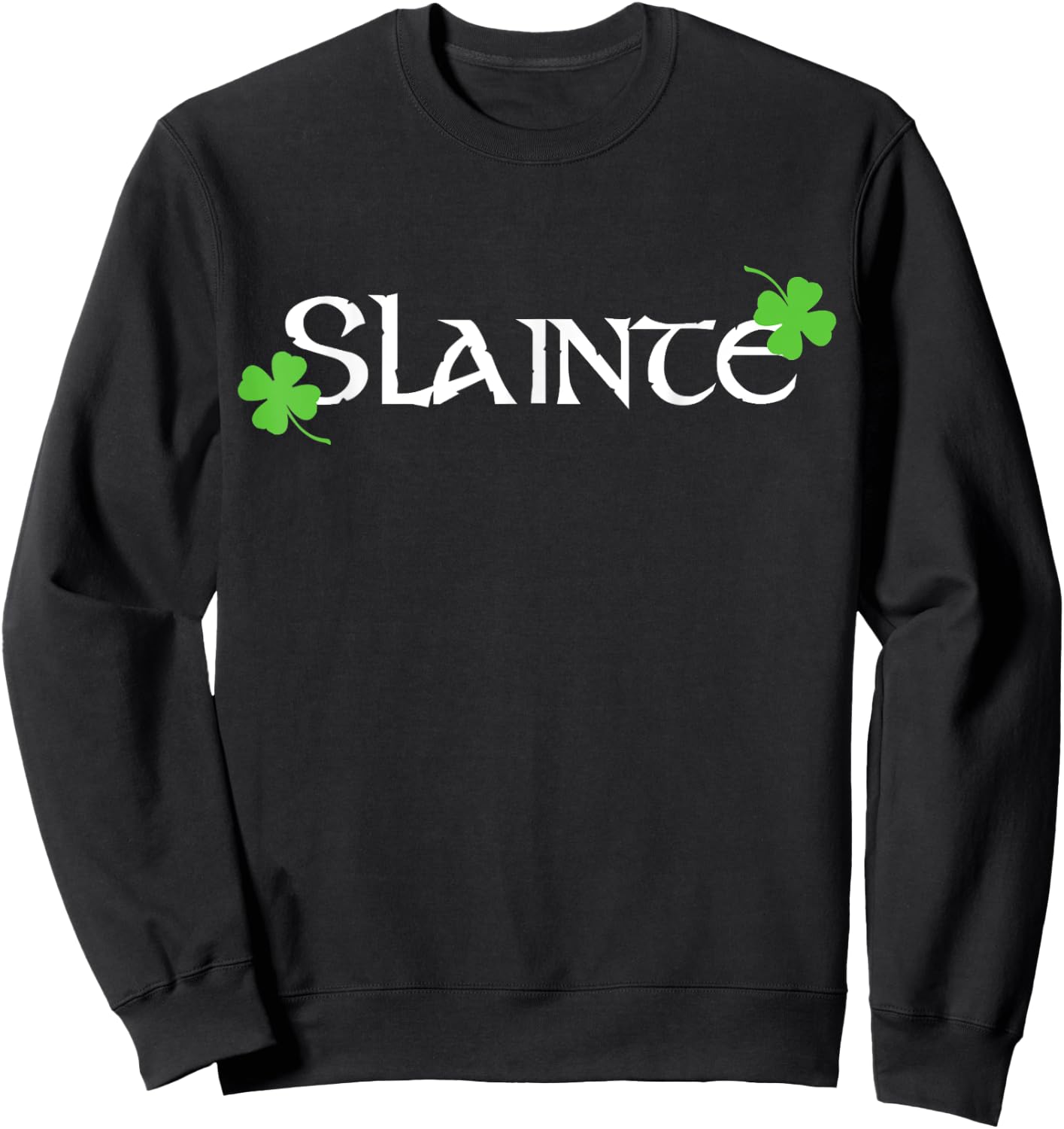 Slainte Cheers Good Health Funny Irish St. Patrick's Day Sweatshirt - Sweatshirt | Black