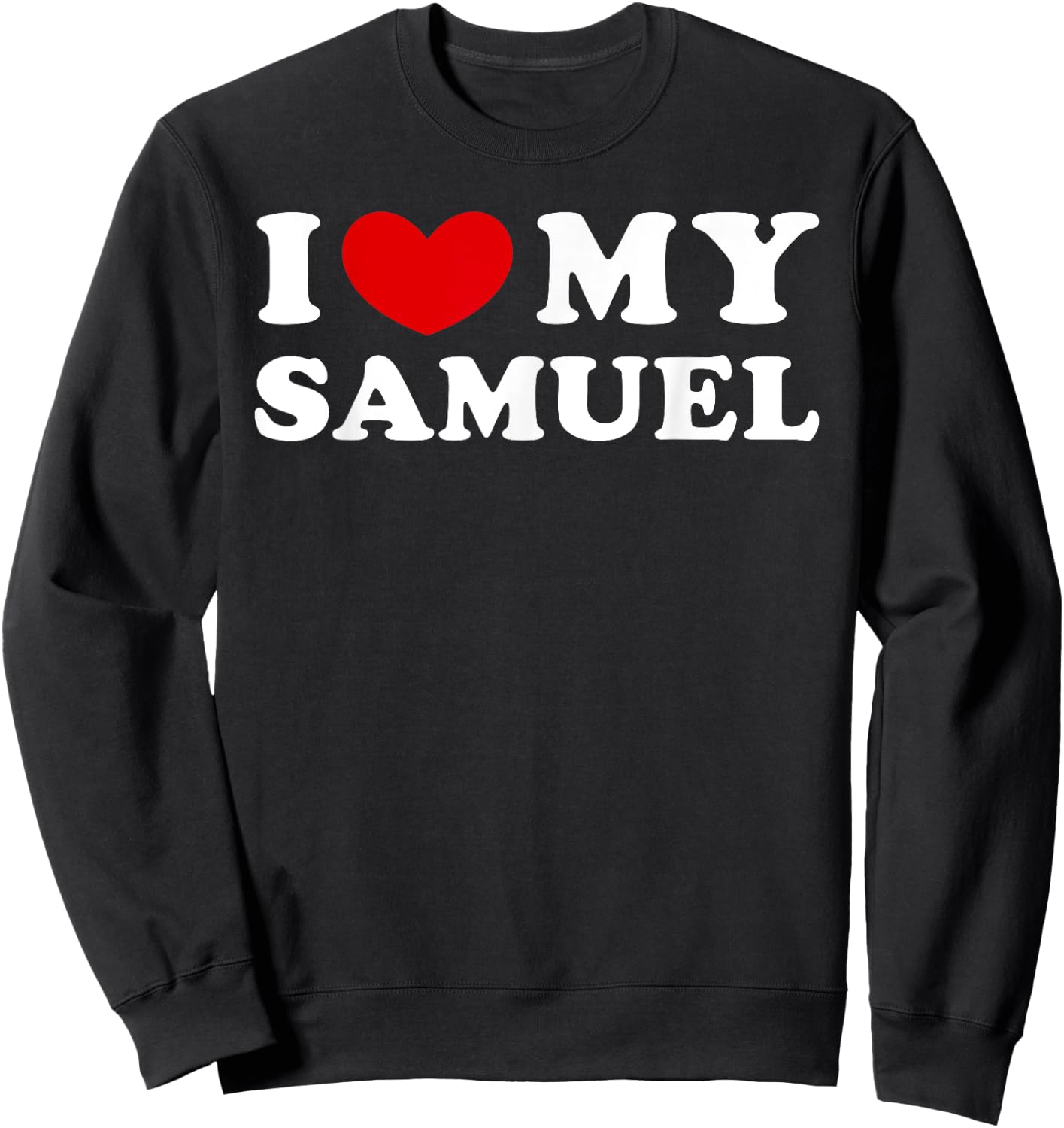 I Love My Samuel, I Heart My Samuel Sweatshirt - Sweatshirt | Black