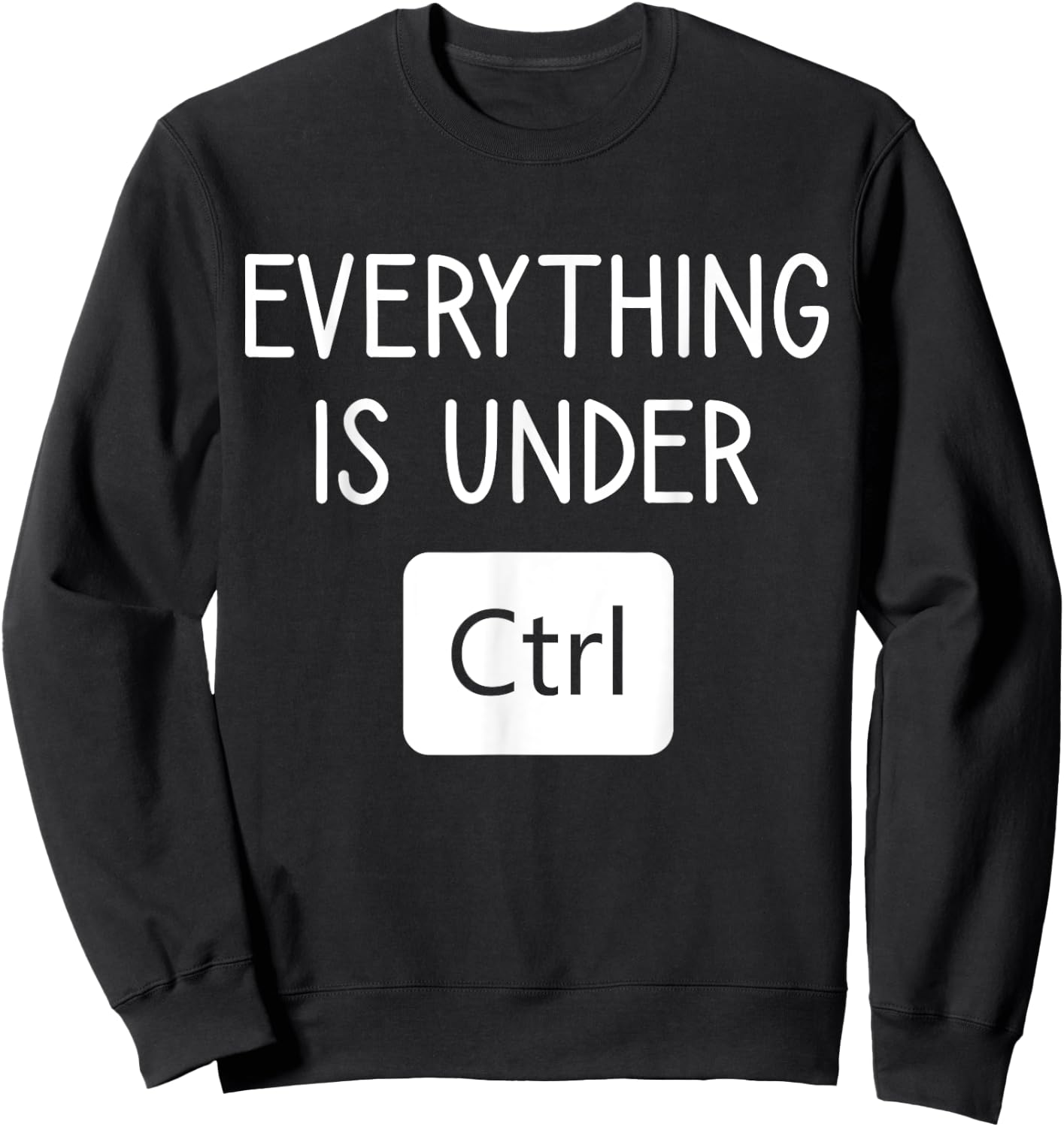 Everything is Under CTRL, Computer Programmer Engineering Sweatshirt - Sweatshirt | Black