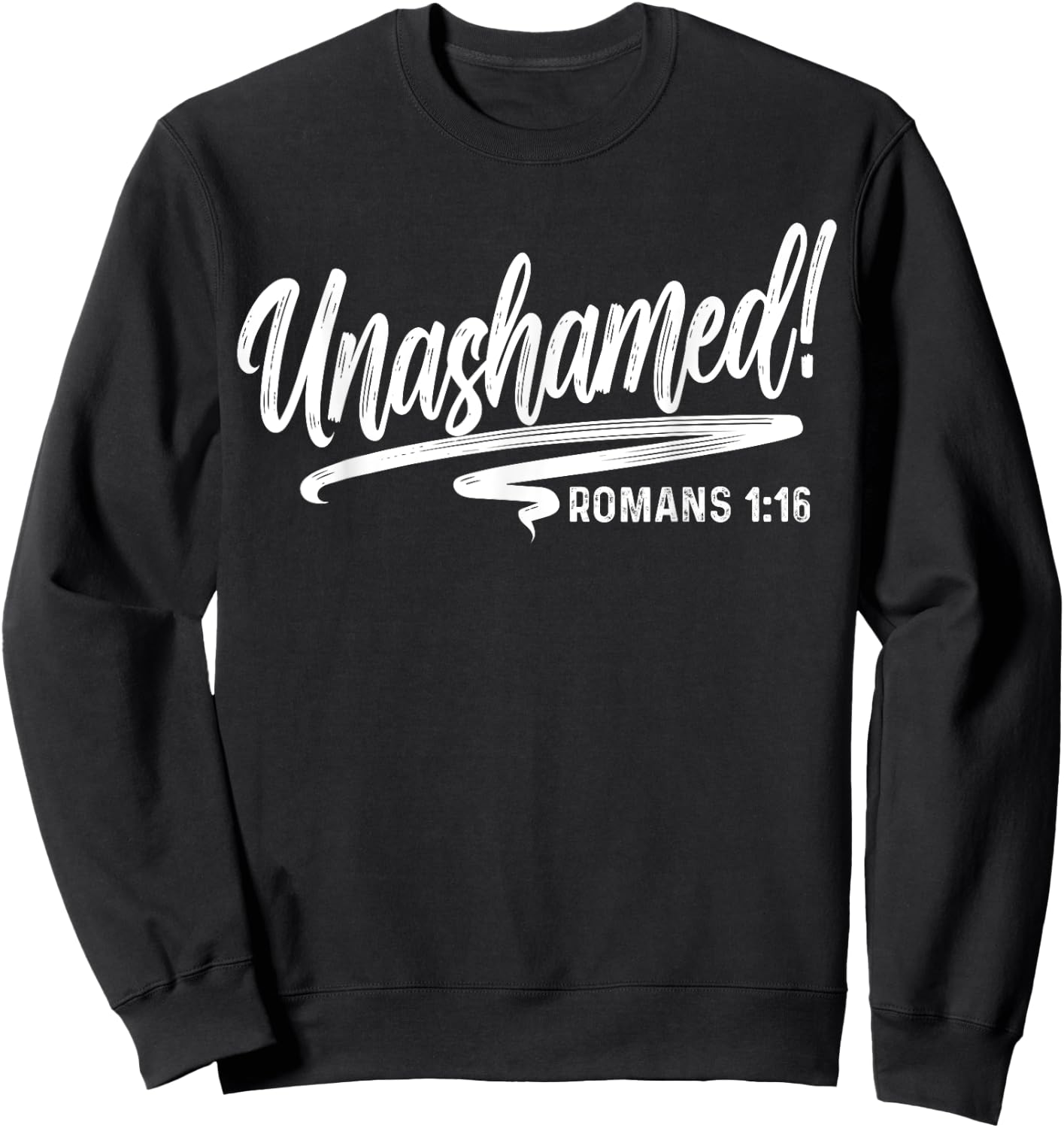 Unashamed Romans 1:16 Love Jesus Christian Christmas Sweatshirt - Sweatshirt | Black
