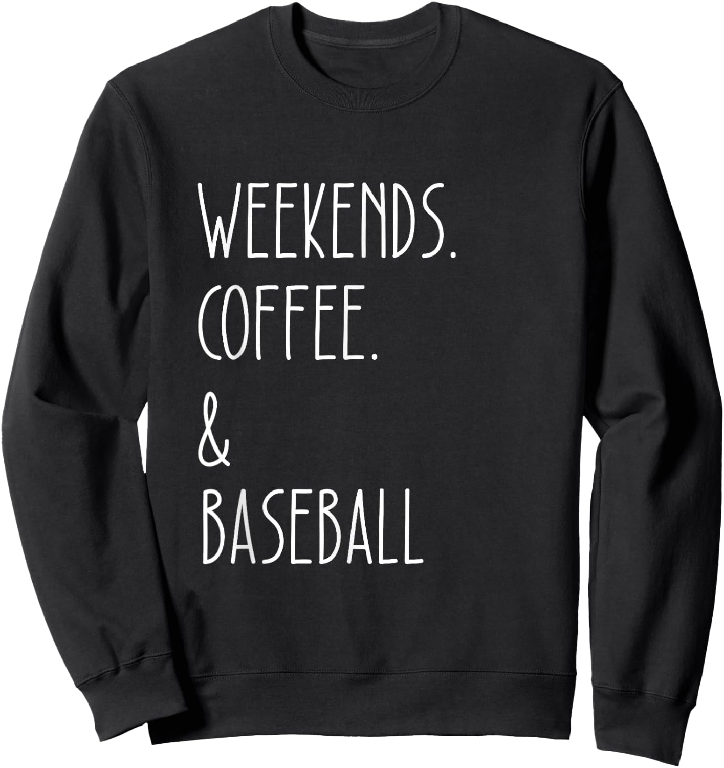 Weekends Coffee And Baseball Sports sayings for lovers Sweatshirt - Sweatshirt | Black