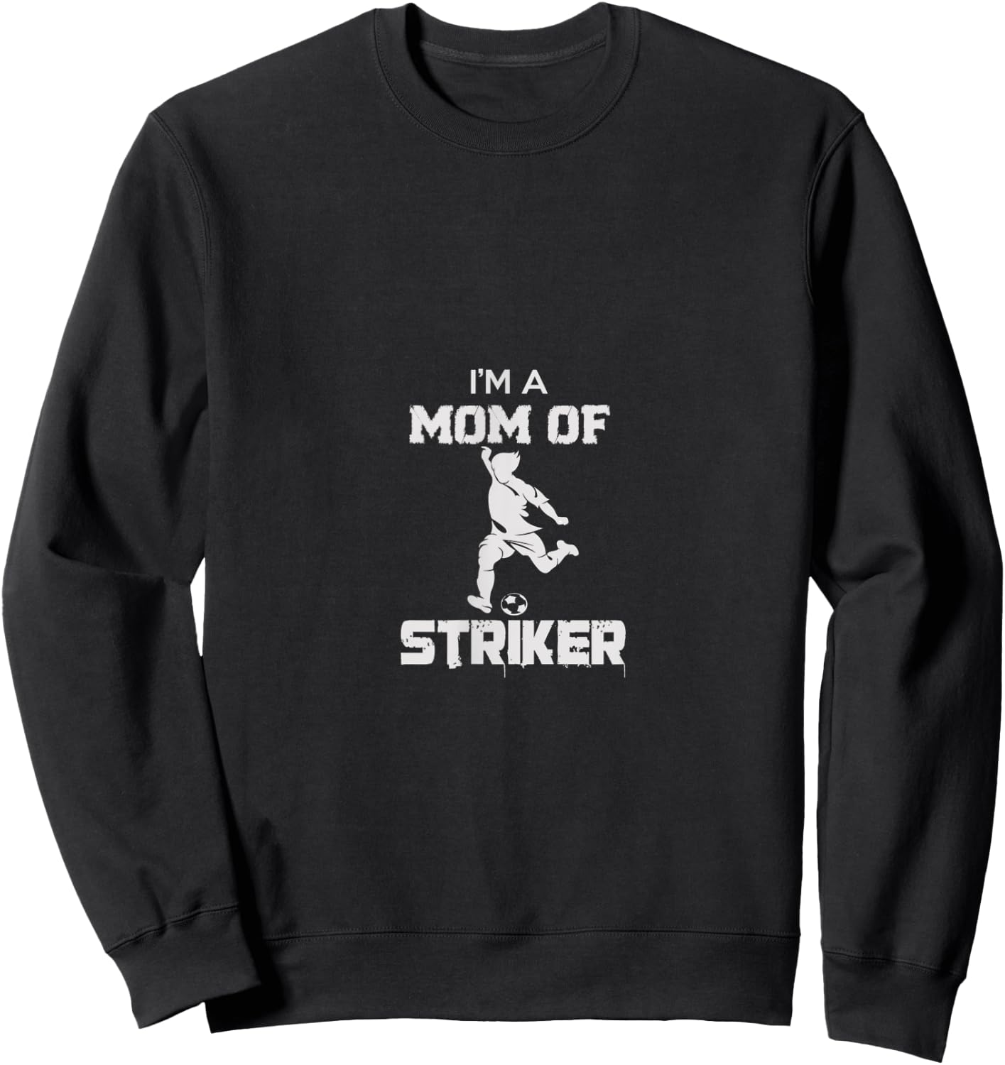 I'm A Mom Of Striker Soccer Sweatshirt - Sweatshirt | Black