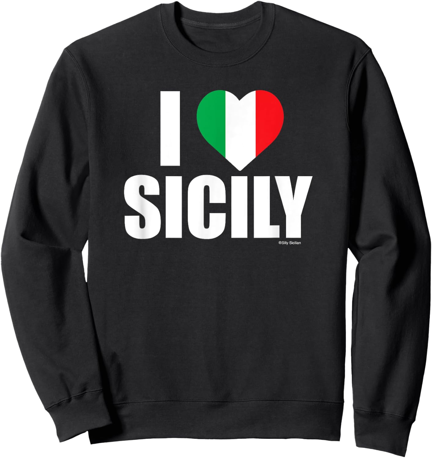 I Love Sicily, I (heart) Sicily; Italian Flag Heart Sweatshirt - Sweatshirt | Black