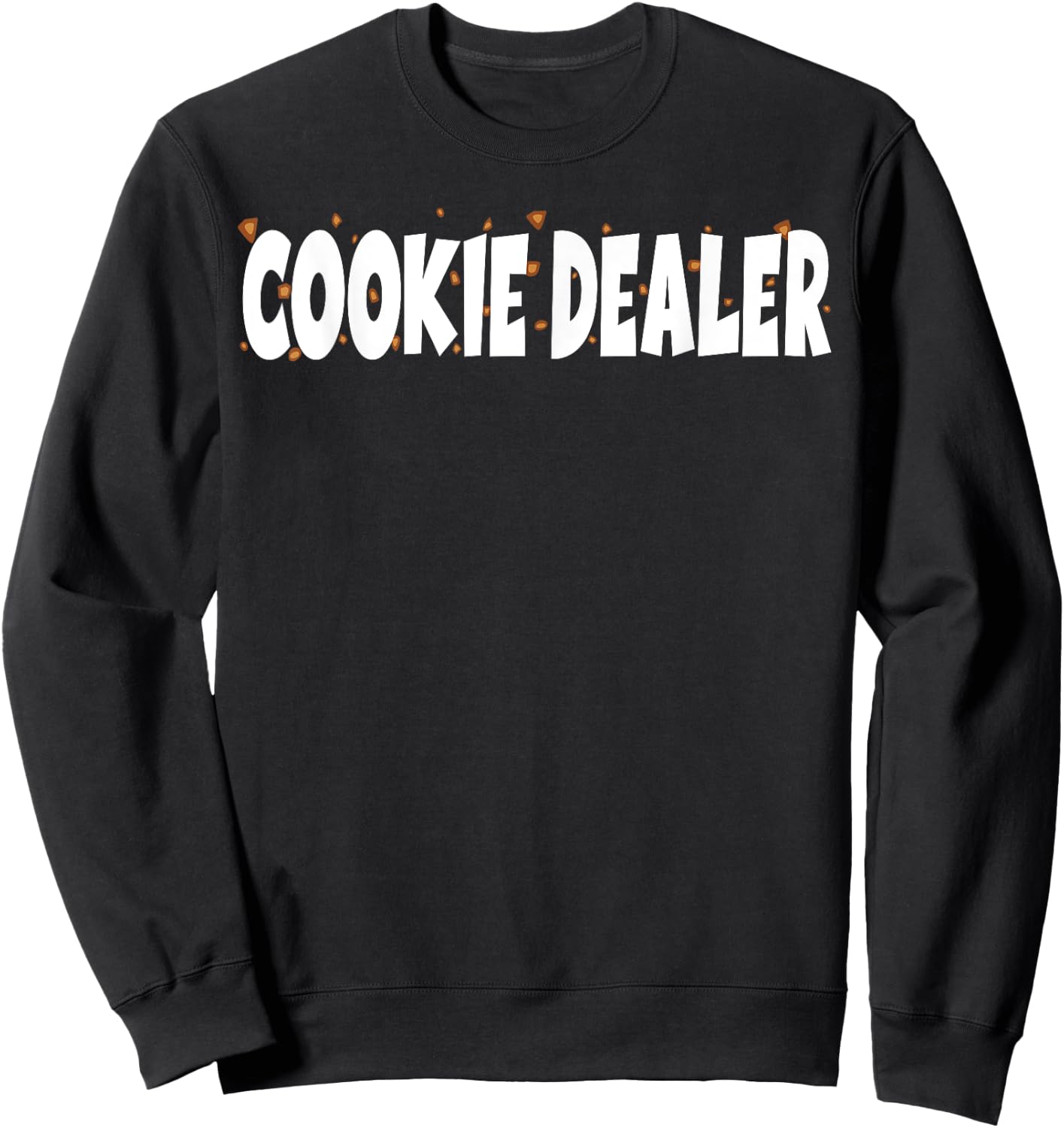Cookie Lover - Cookie Baker - Cookie Dealer Sweatshirt - Sweatshirt | Black
