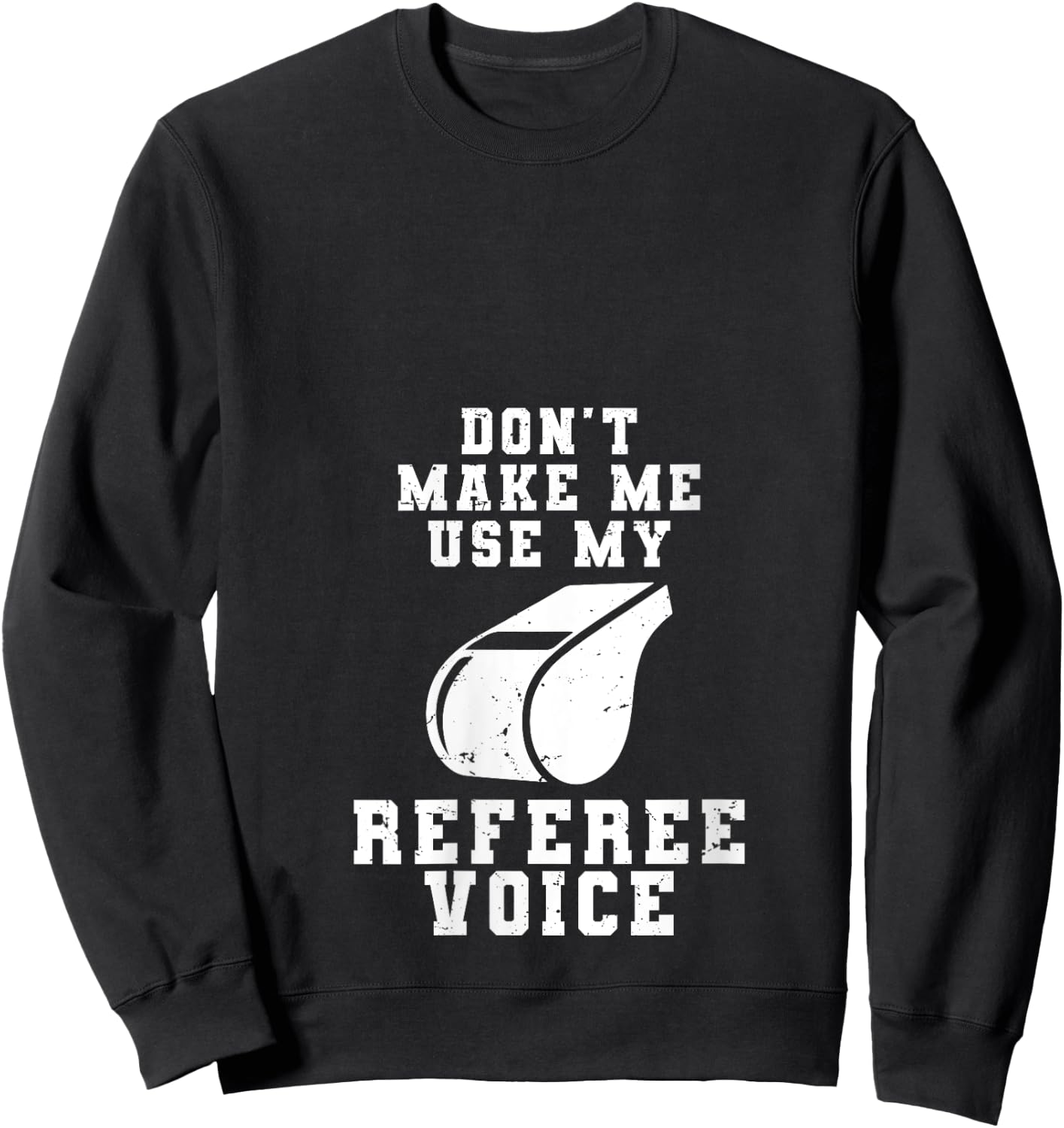 Don't Make Me Use My Referee Voice Funny Basketball Fouls V-Neck Sweatshirt - Sweatshirt | Black