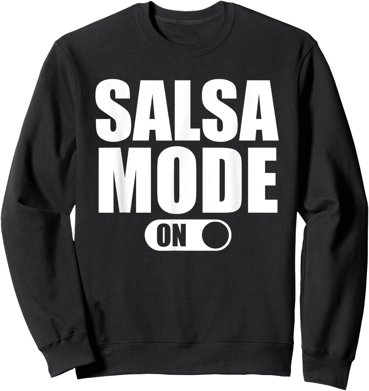Latin Dance Salsa Mode On Salsa Dancing Sweatshirt - Sweatshirt | Black