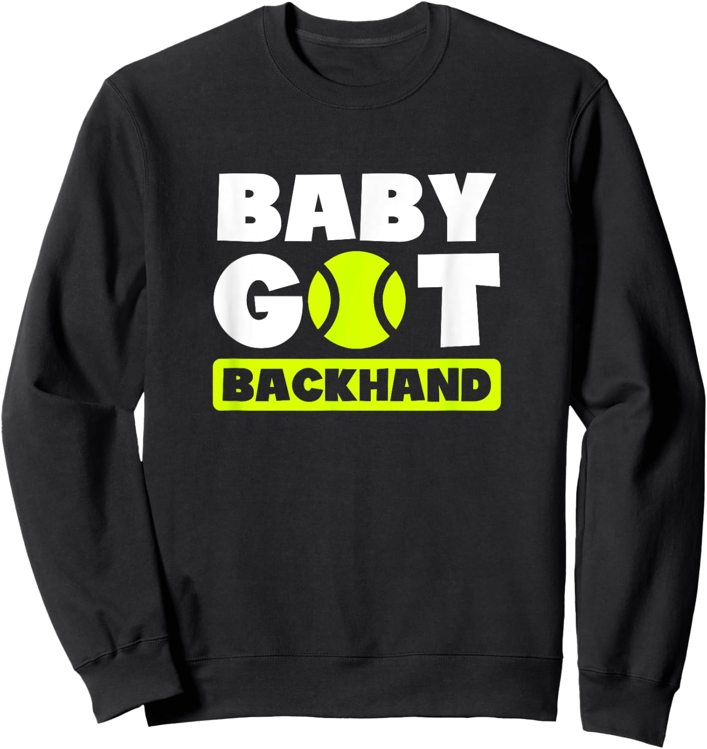 Baby Got Backhand Design Tennis Player Sweatshirt - Sweatshirt | Black