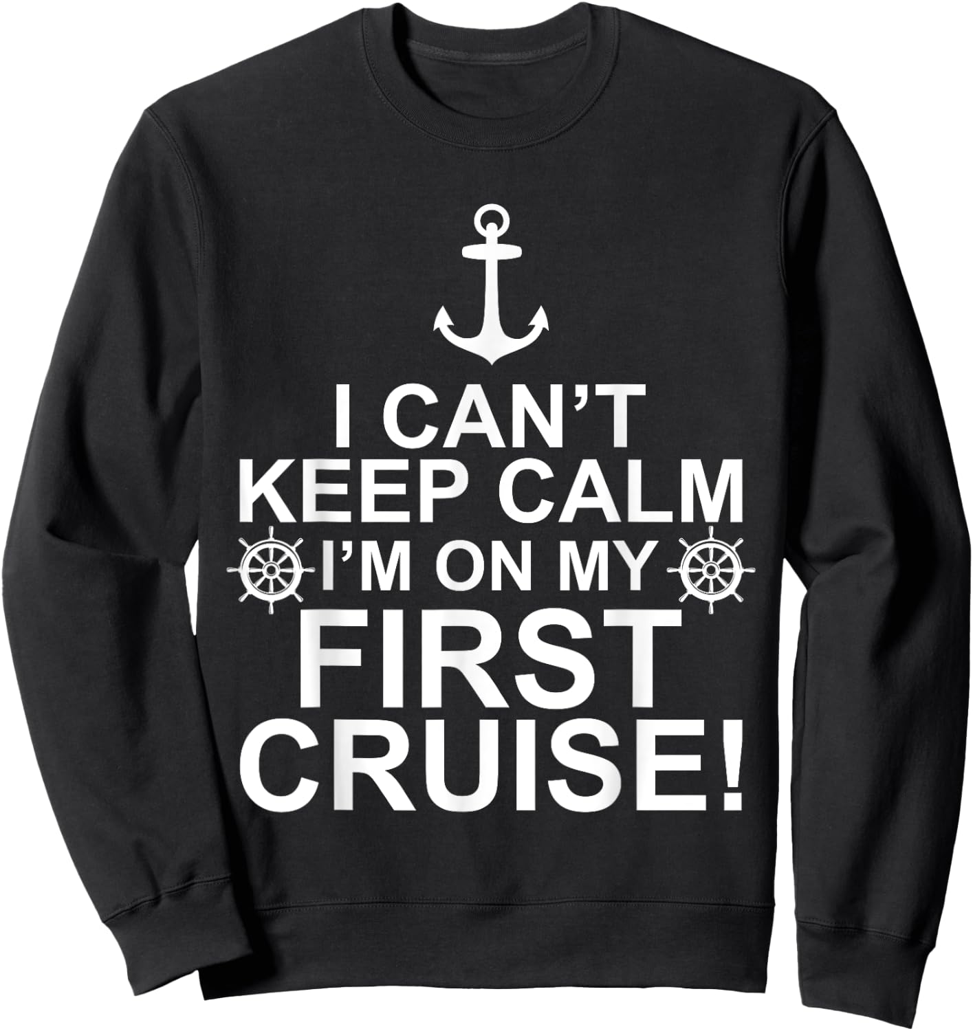 Funny I Can't Keep Calm First Cruise Cruising Vacation Sweatshirt - Sweatshirt | Black