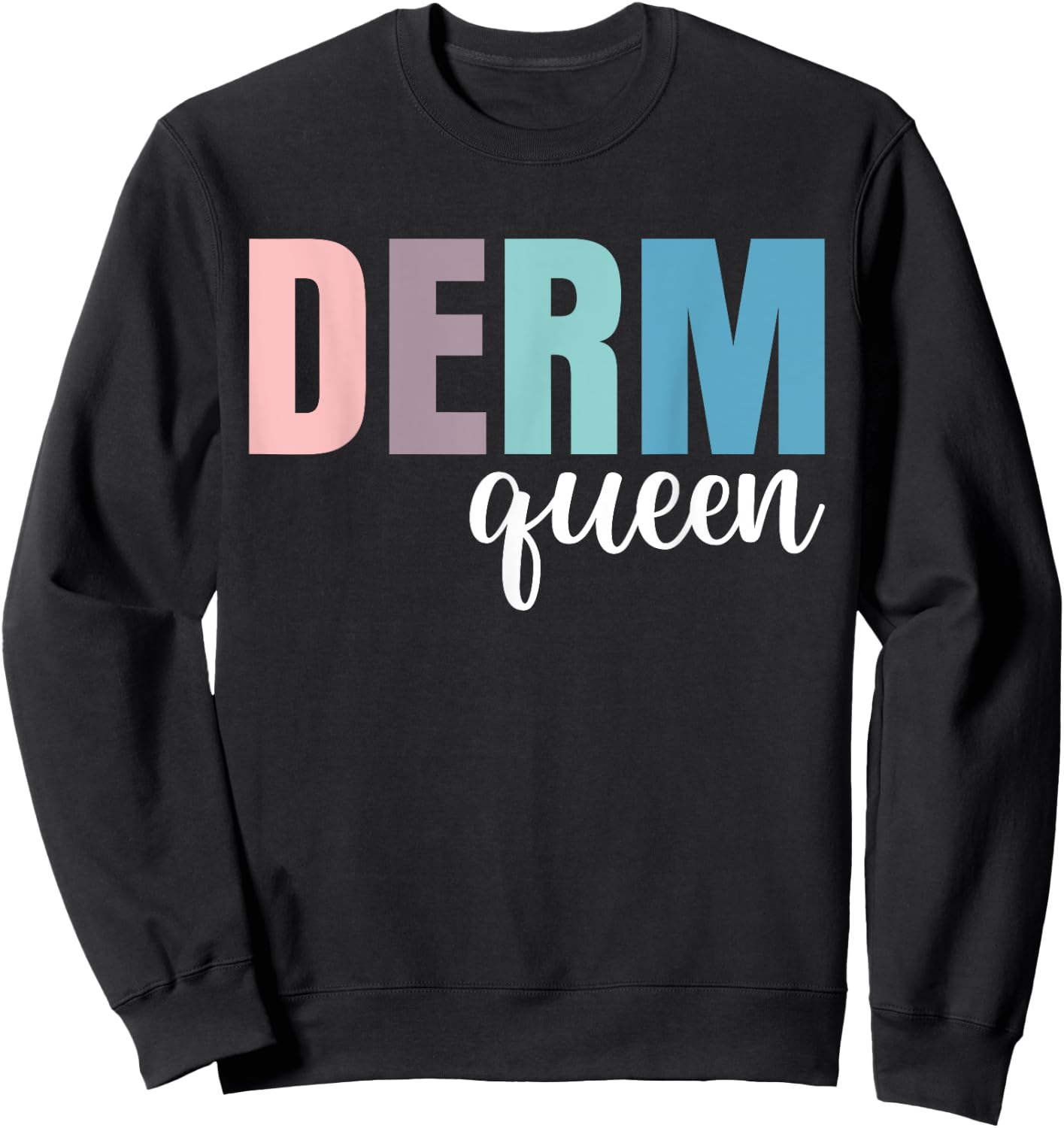 Derm Queen Dermatologist Dermatology Nurse Sweatshirt - Sweatshirt | Black