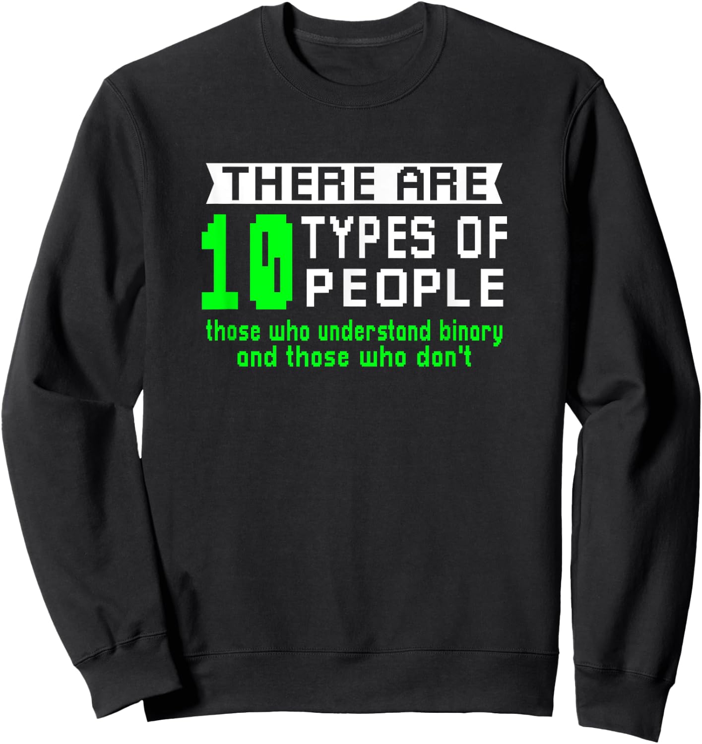 There are 10 Types of People understand Binary HTML Network Sweatshirt - Sweatshirt | Black