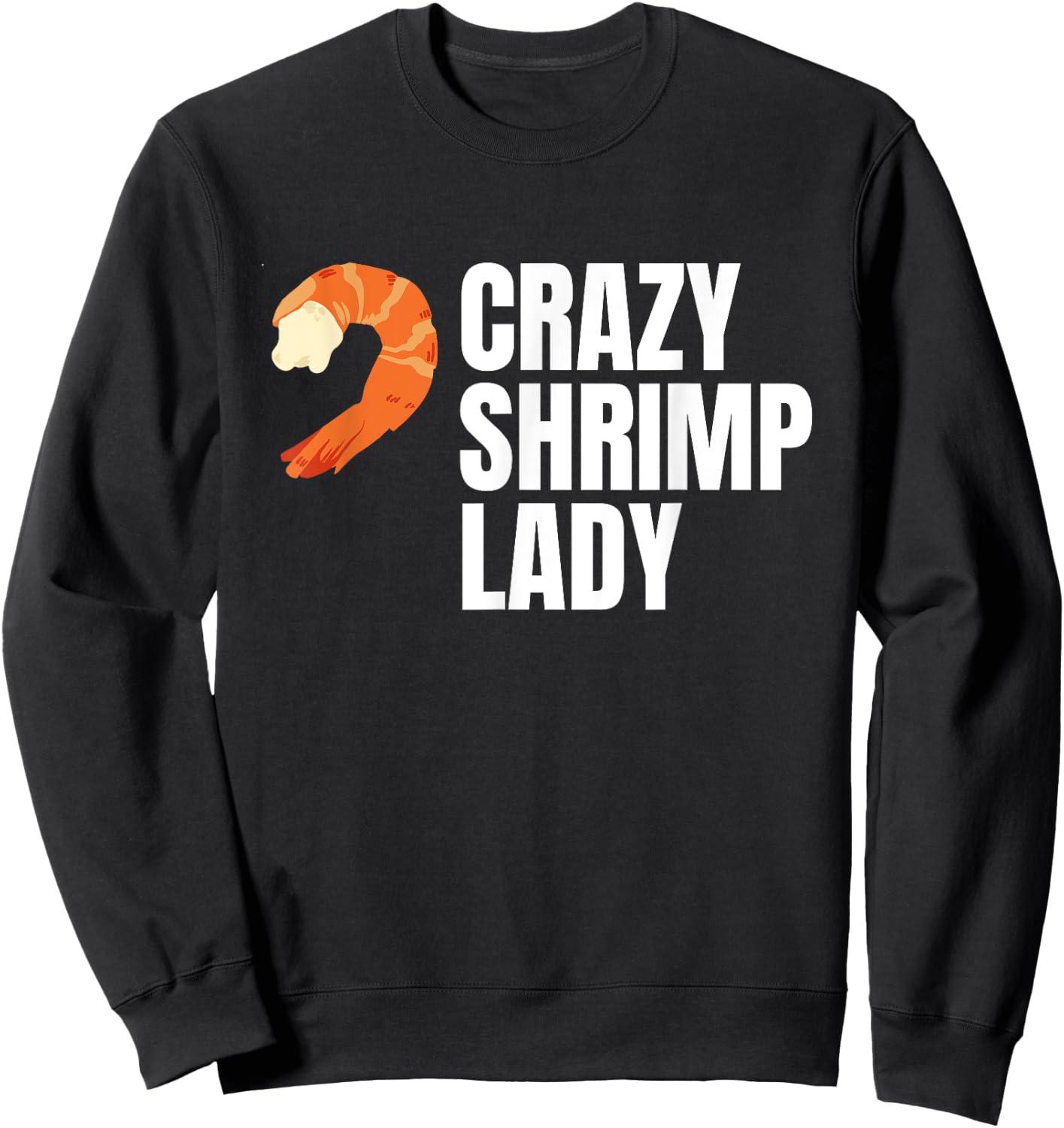 Crazy Shrimp Lady Prawns Shellfish Crustaceans Sweatshirt - Sweatshirt | Black