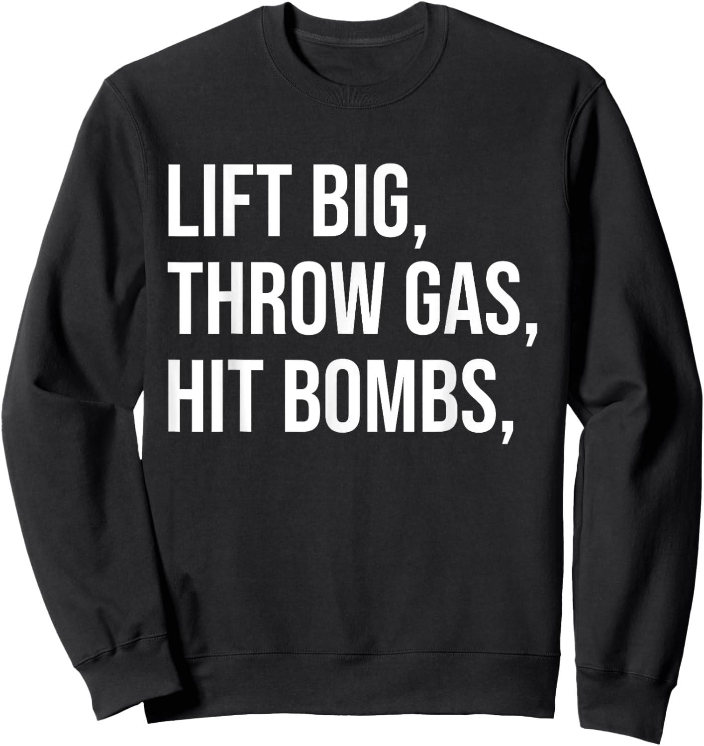 Lift Big, Throw Gas, Hit Bombs Sweatshirt - Sweatshirt | Black