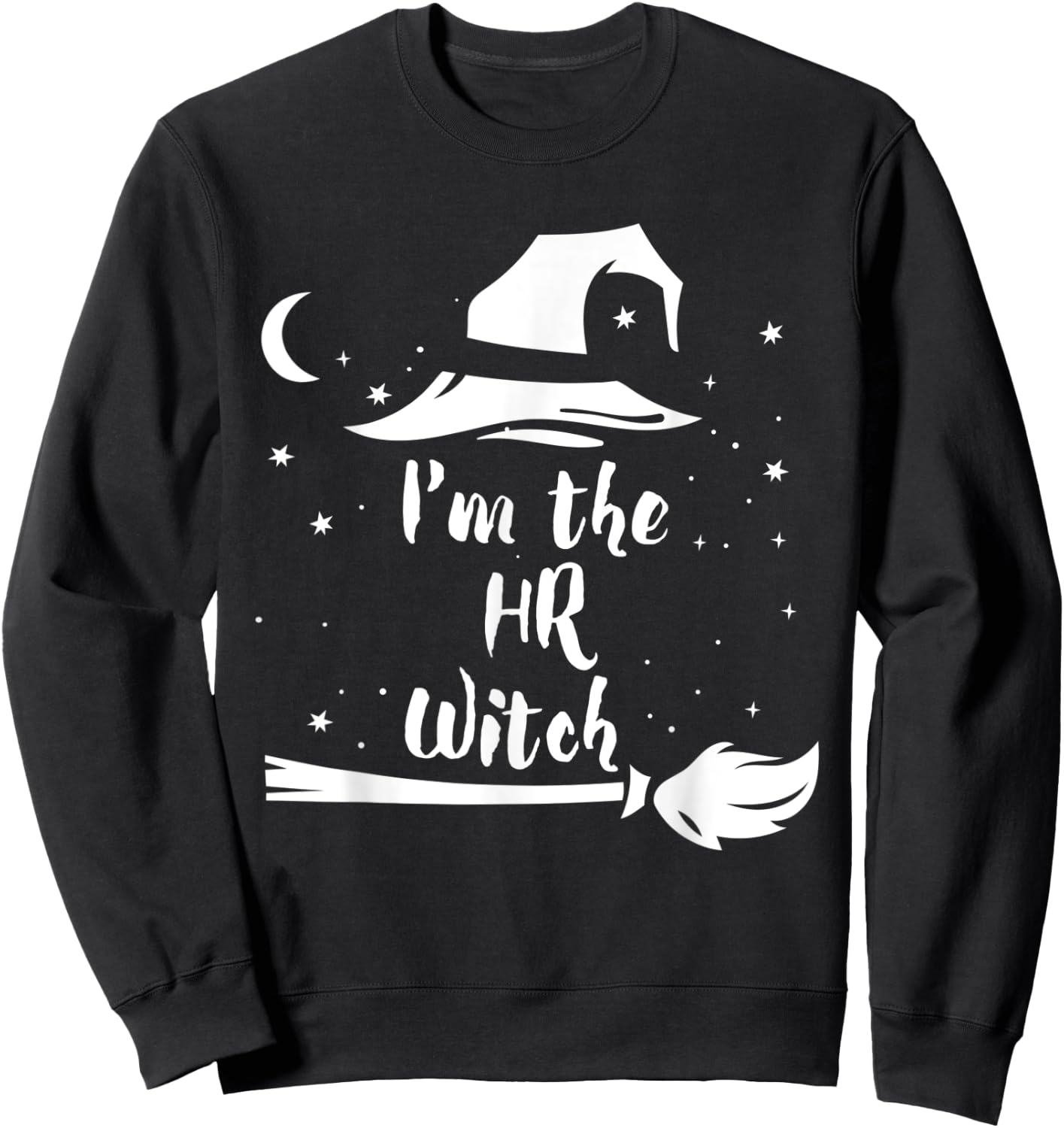 I'm the HR Witch Costume Halloween Quote Art Sweatshirt - Sweatshirt | Black