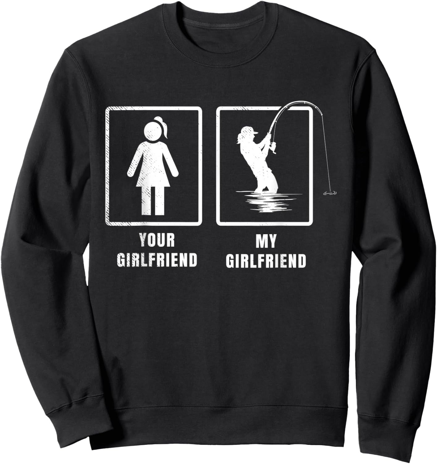 Fly Fishing your girlfriend my girlfriend graphic theme Sweatshirt - Sweatshirt | Black