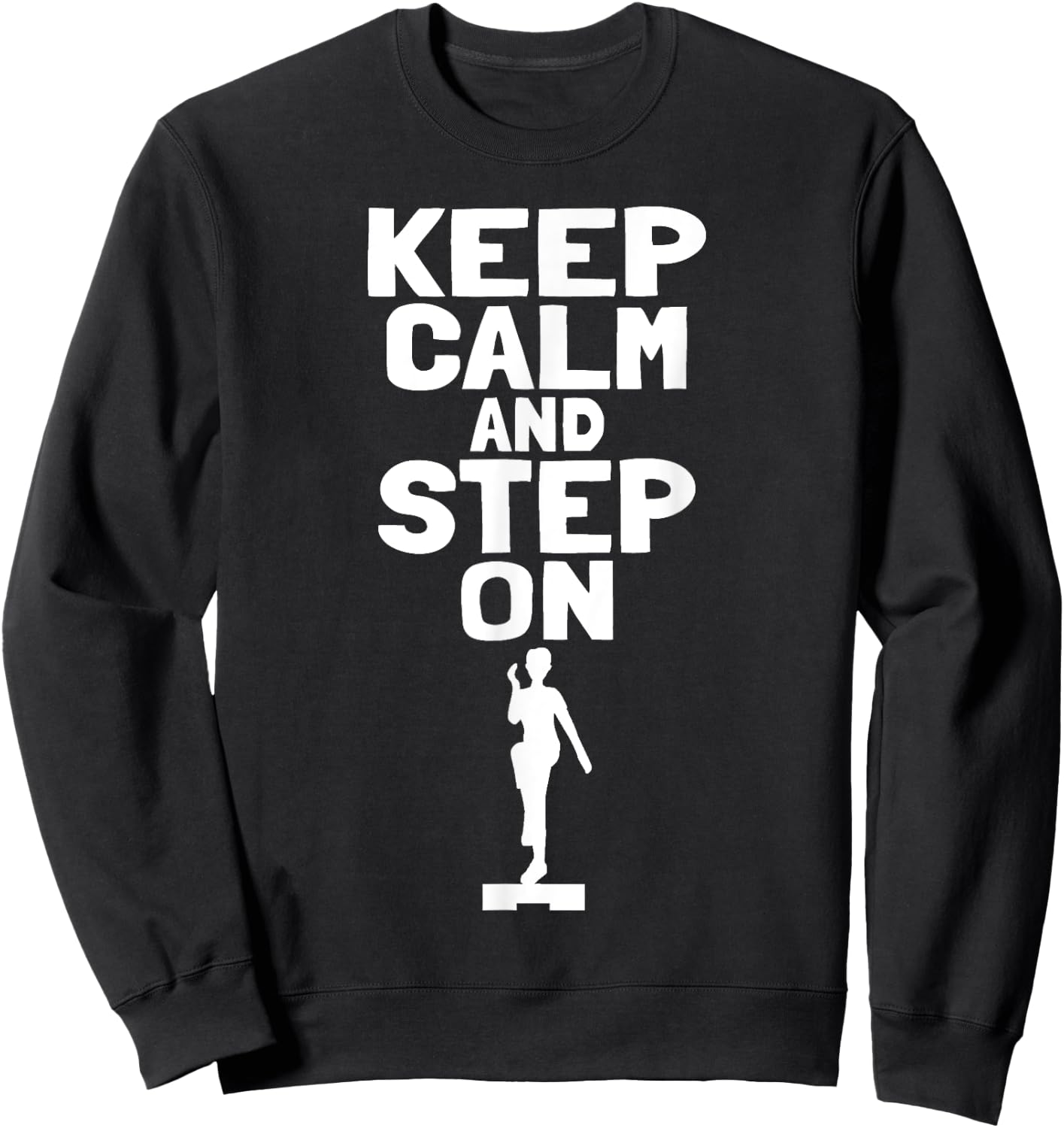 Keep Calm And Step On Aerobic Step Exercise - Step Aerobics Sweatshirt - Sweatshirt | Black