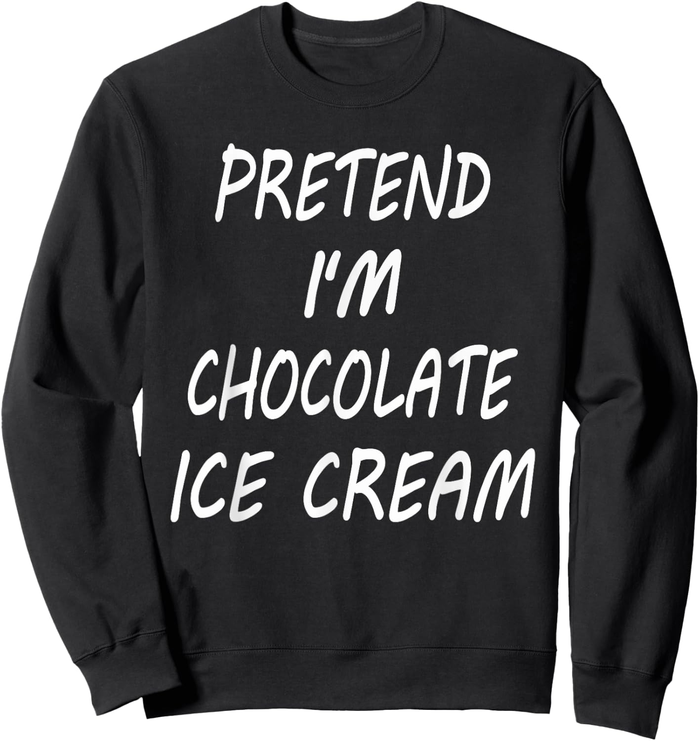 Pretend I'm Chocolate Ice Cream Funny Food Halloween Costume Women Kids Sweatshirt - Sweatshirt | Black