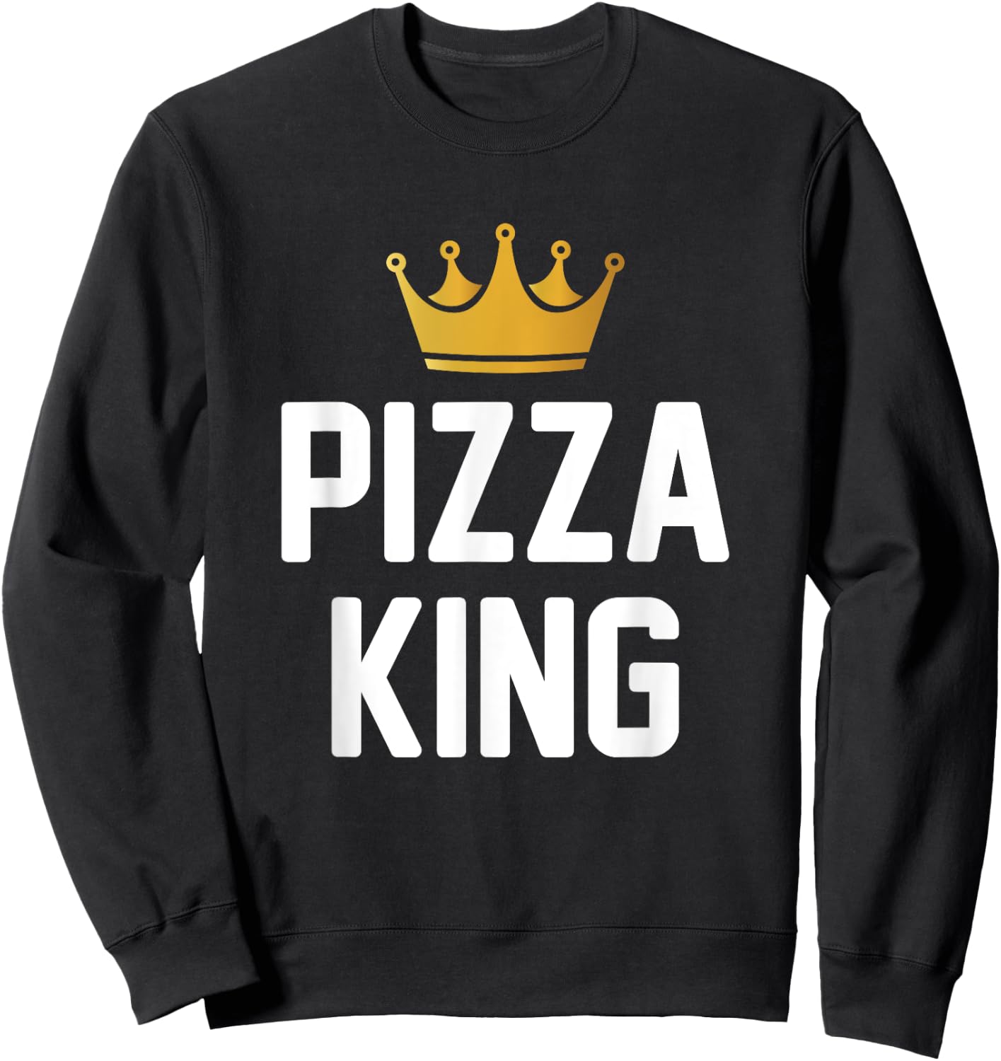 Pizza King Funny Pizza Sweatshirt - Sweatshirt | Black