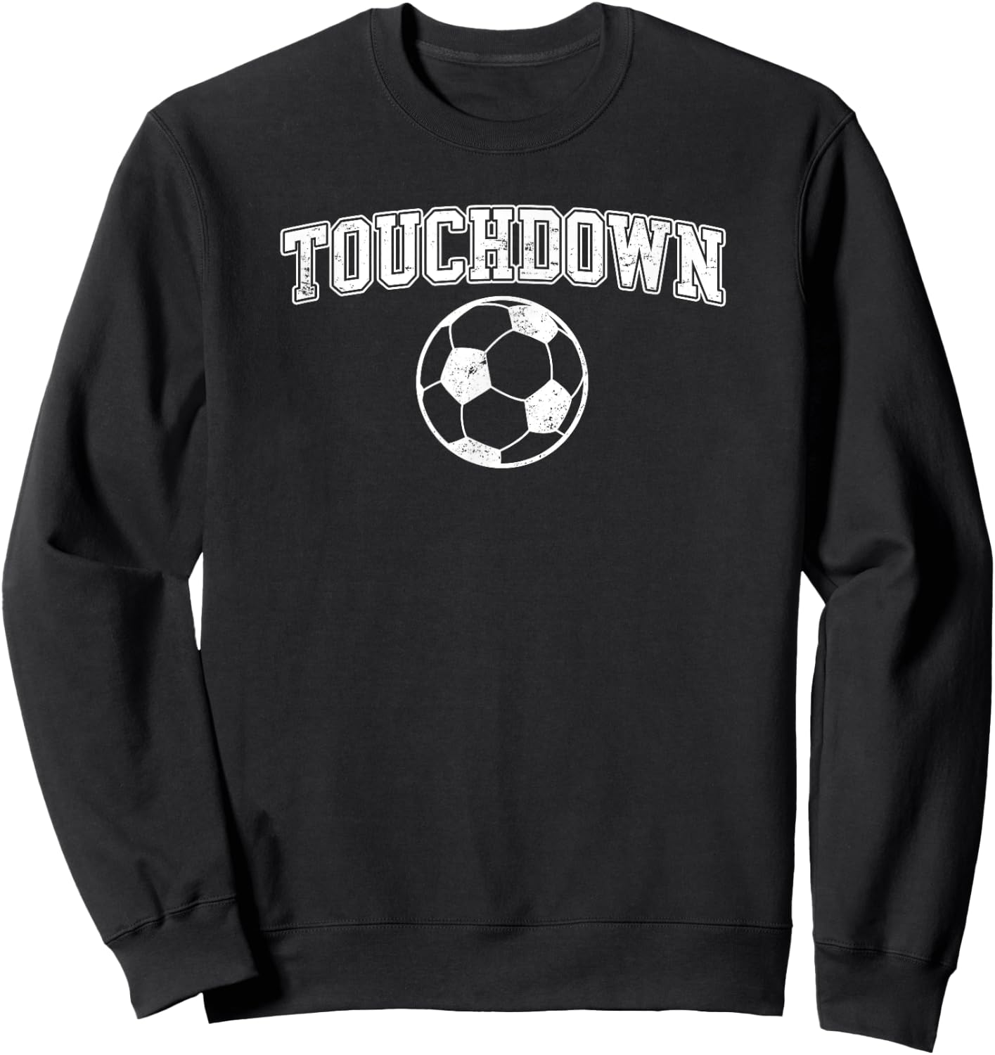 Touchdown - Funny Football Soccer Sports Sweatshirt - Sweatshirt | Black
