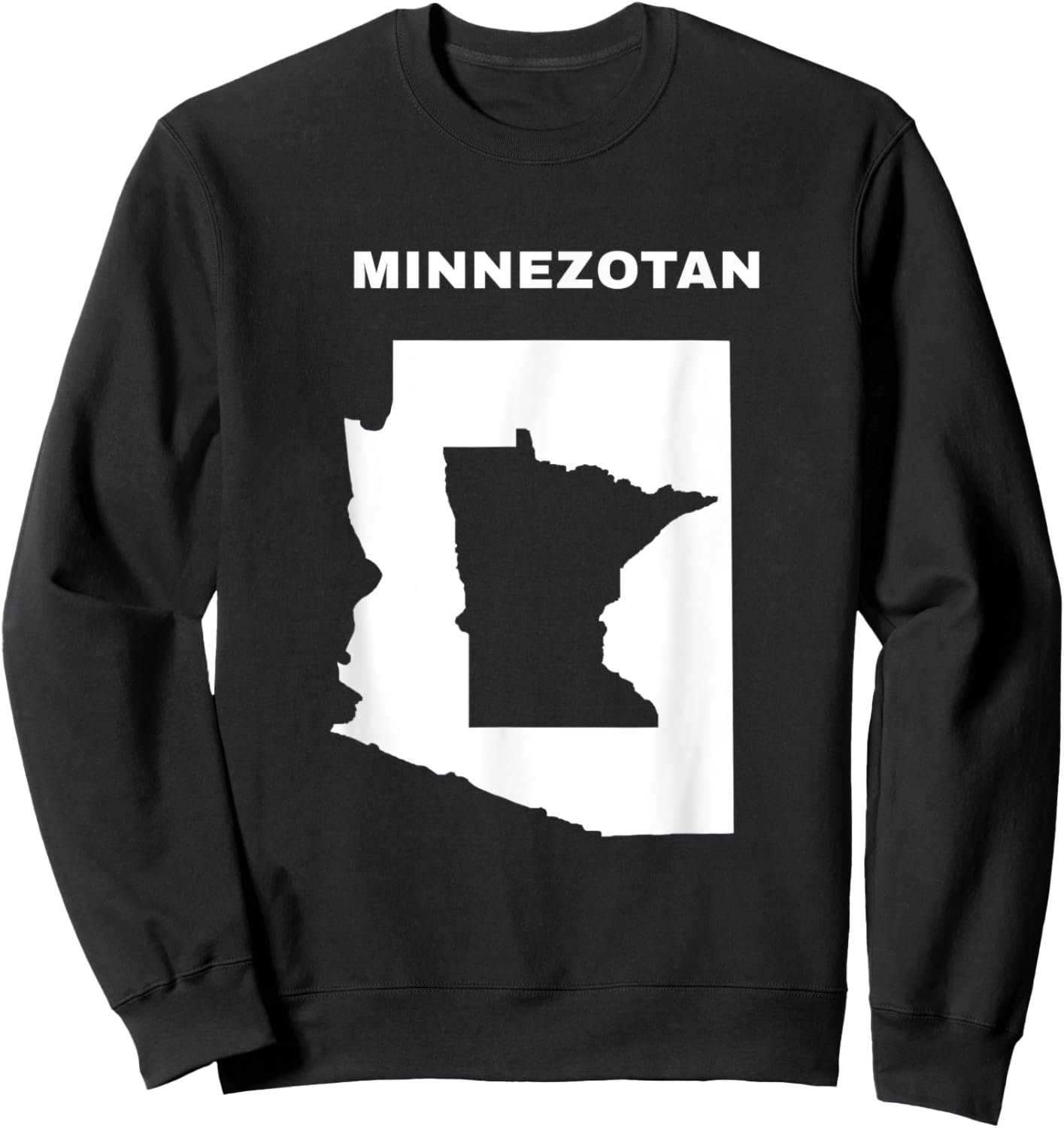 Minnezotan Wear for a Fun, Clever, Minnesota Arizona Gift Sweatshirt - Sweatshirt | Black
