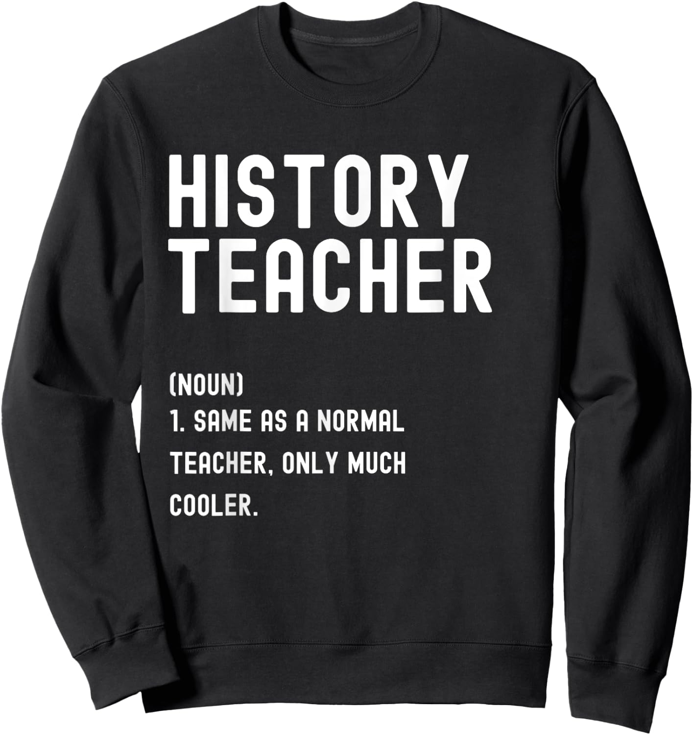 History Teacher Definition Shirt First Day of School Sweatshirt - Sweatshirt | Black