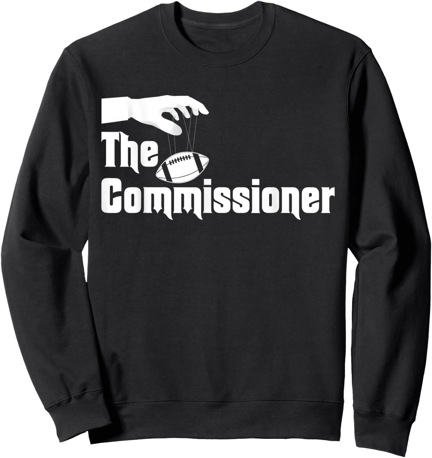 The Commissioner Funny Fantasy Football Sweatshirt - Sweatshirt | Black