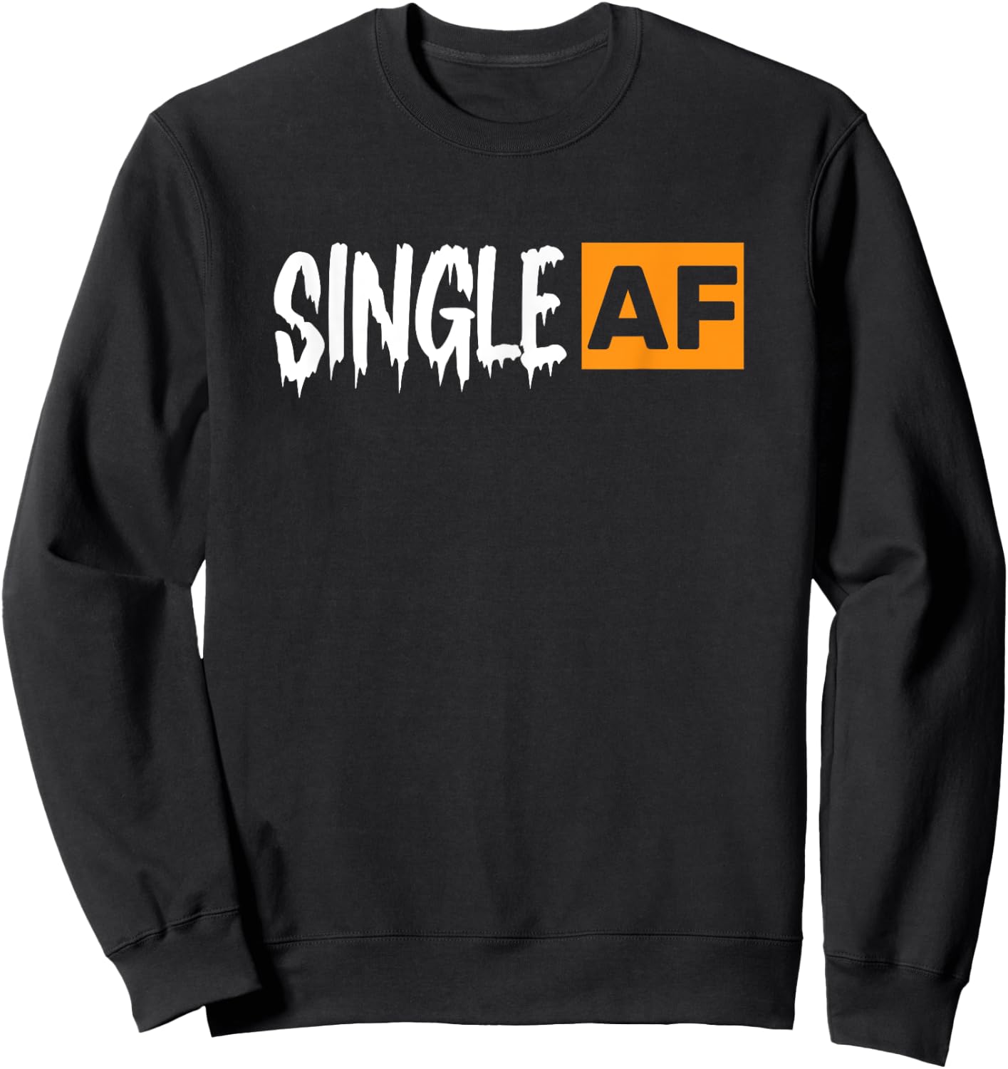 Single AF Funny Singles Awareness Day Anti-Valentine Sweatshirt - Sweatshirt | Black