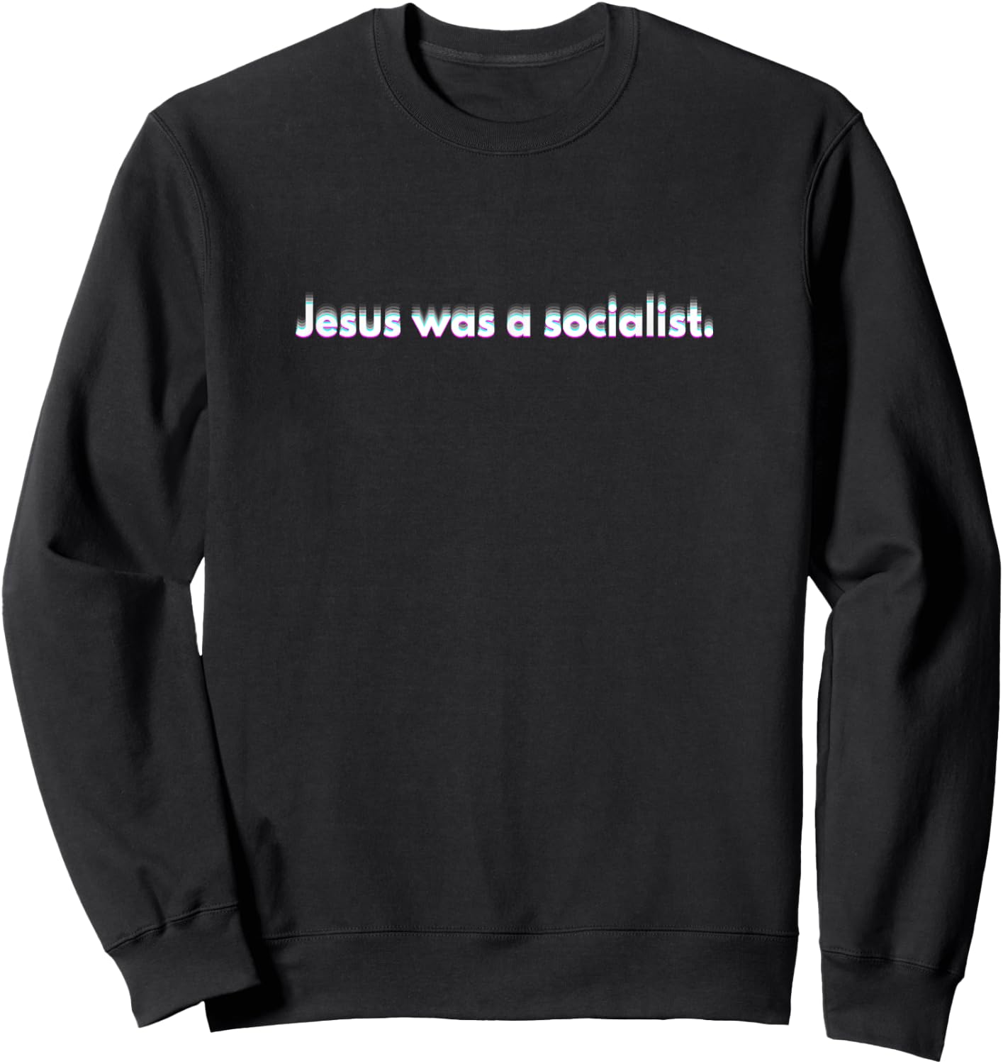 StickerPolitics Jesus was a Socialist | Christian Text Sweatshirt - Sweatshirt | Black
