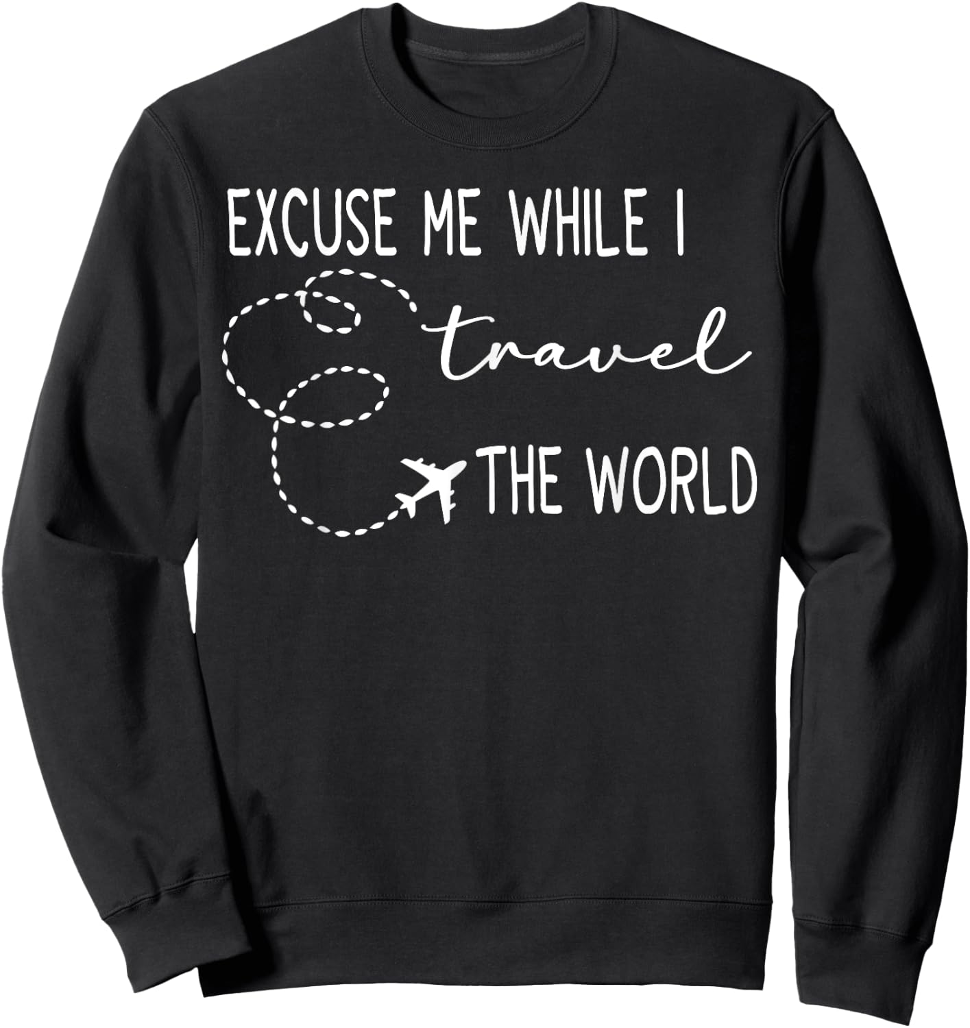 Excuse Me While I Travel The World Sweatshirt - Sweatshirt | Black