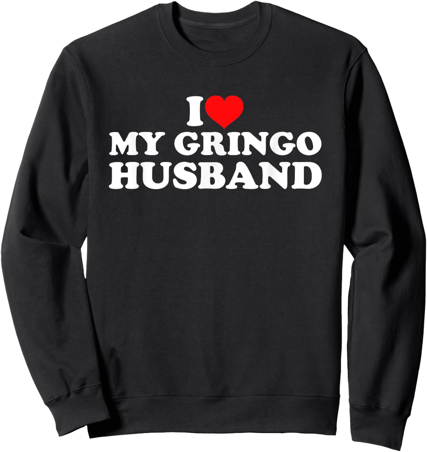 I Love My Gringo Husband Sweatshirt - Sweatshirt | Black