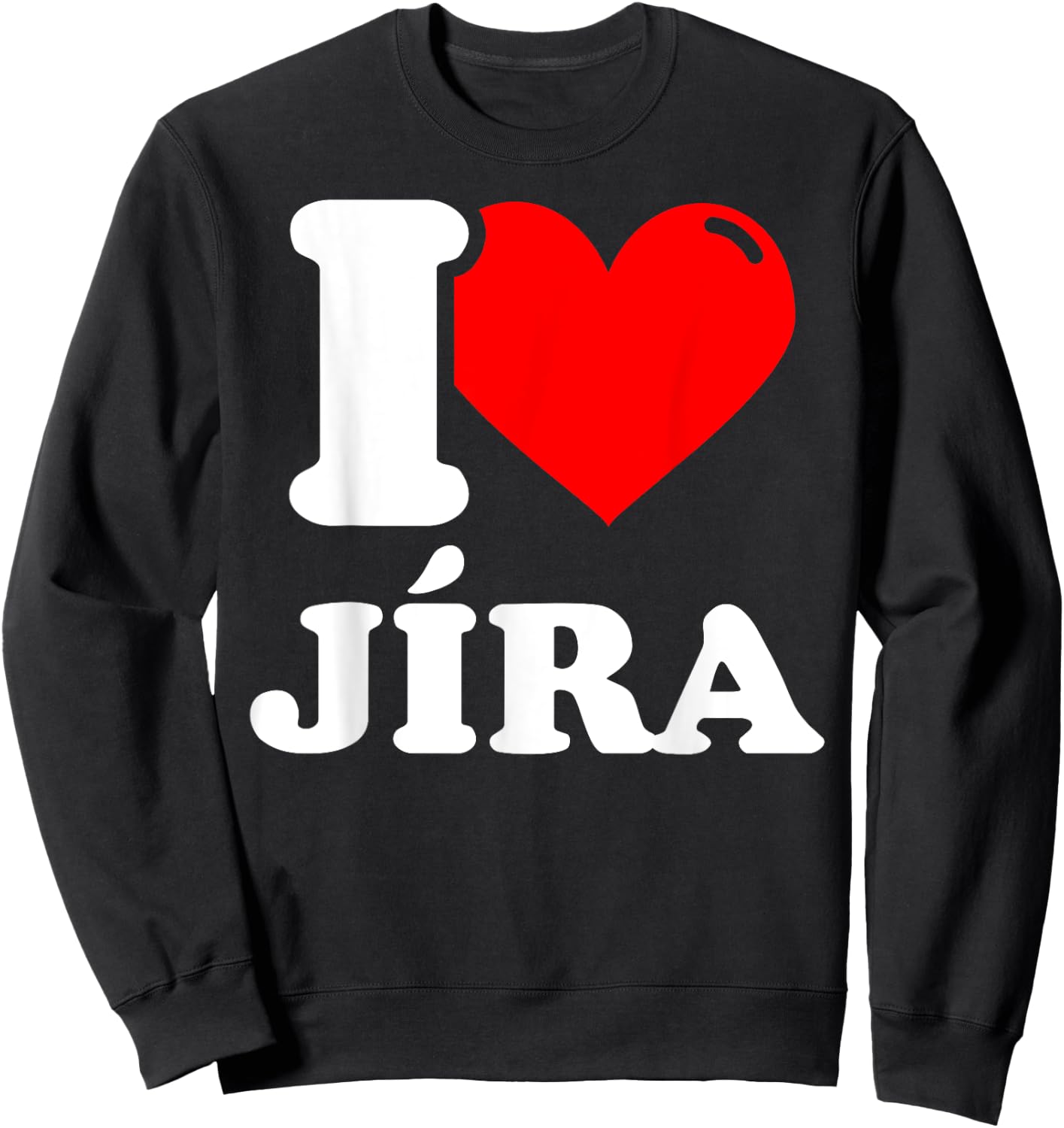 I love jíra given name Sweatshirt - Sweatshirt | Black