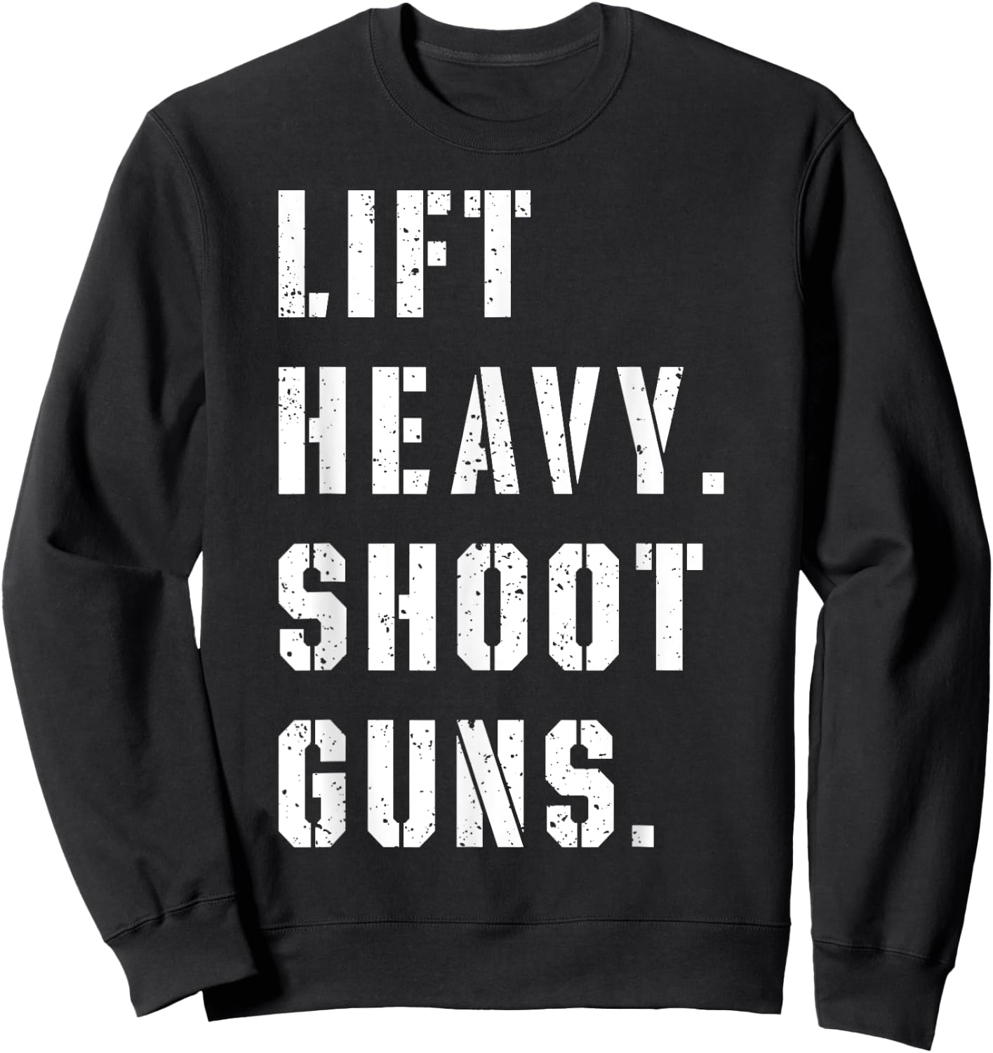 Lift Heavy Shoot Guns Workout Fitness Gym Training Sweatshirt - Sweatshirt | Black