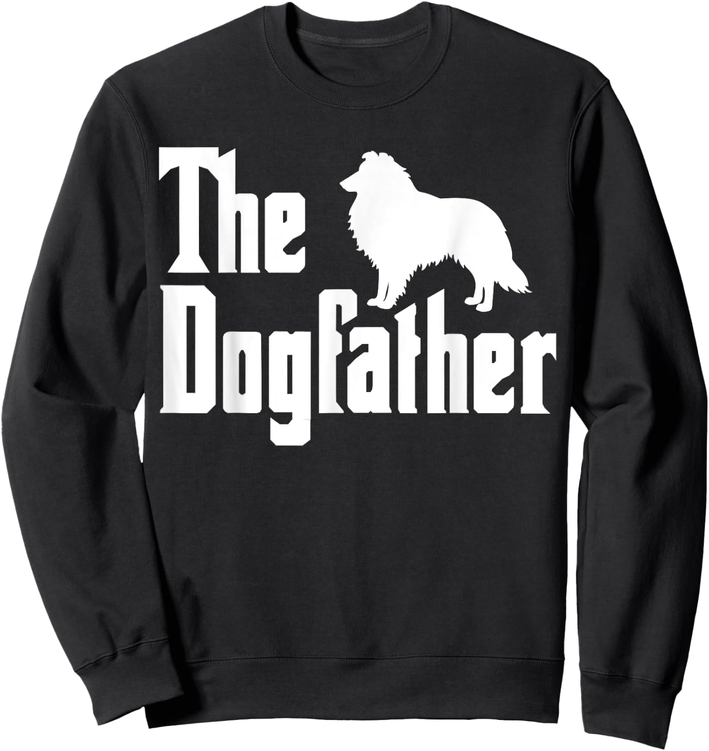 Shetland Sheepdog Dad Sheltie Dogfather Sheltie Dad Sweatshirt - Sweatshirt | Black