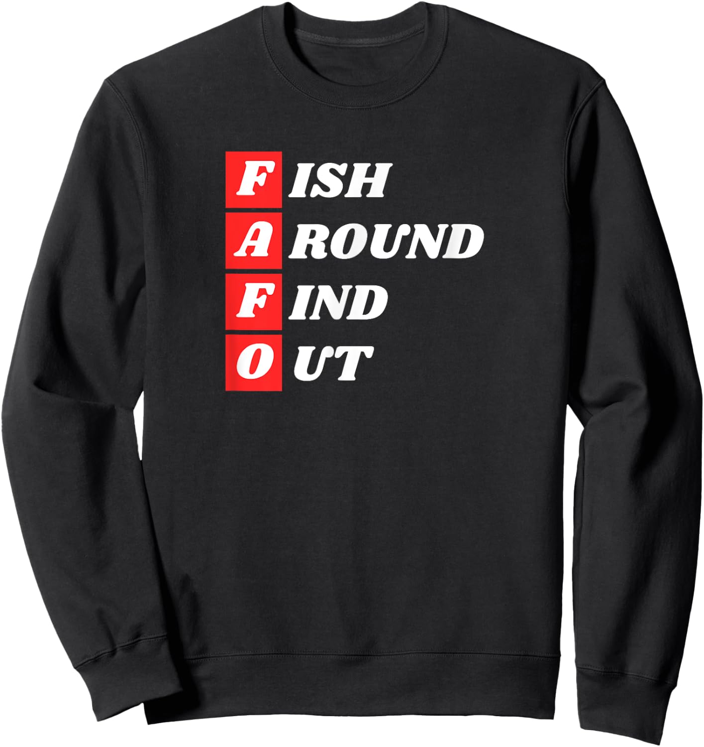 Fish Around Find Out FAFO funny fishing bass outdoors gift Sweatshirt - Sweatshirt | Black