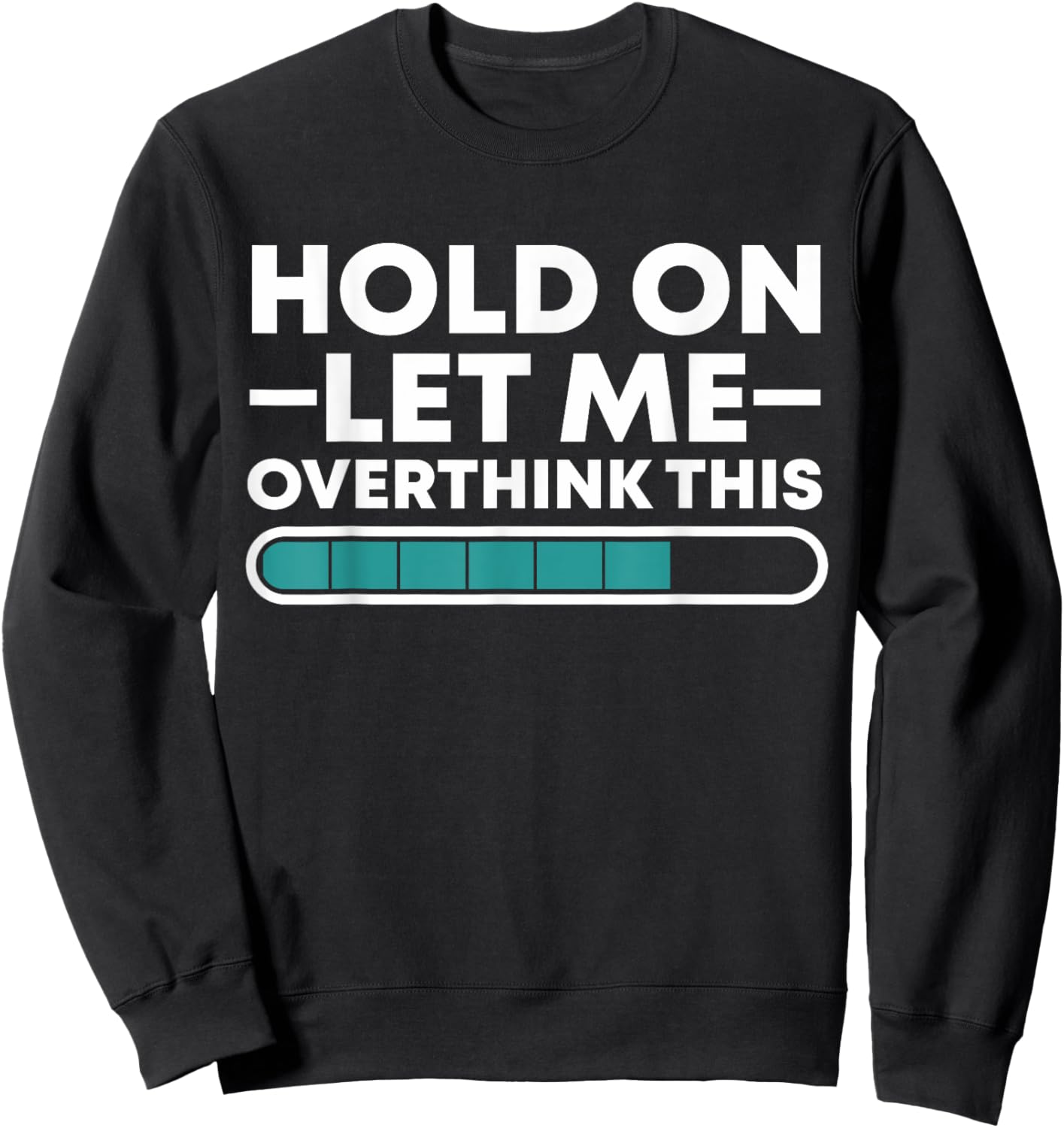 Funny Hold On Let Me Overthink This Sweatshirt - Sweatshirt | Black
