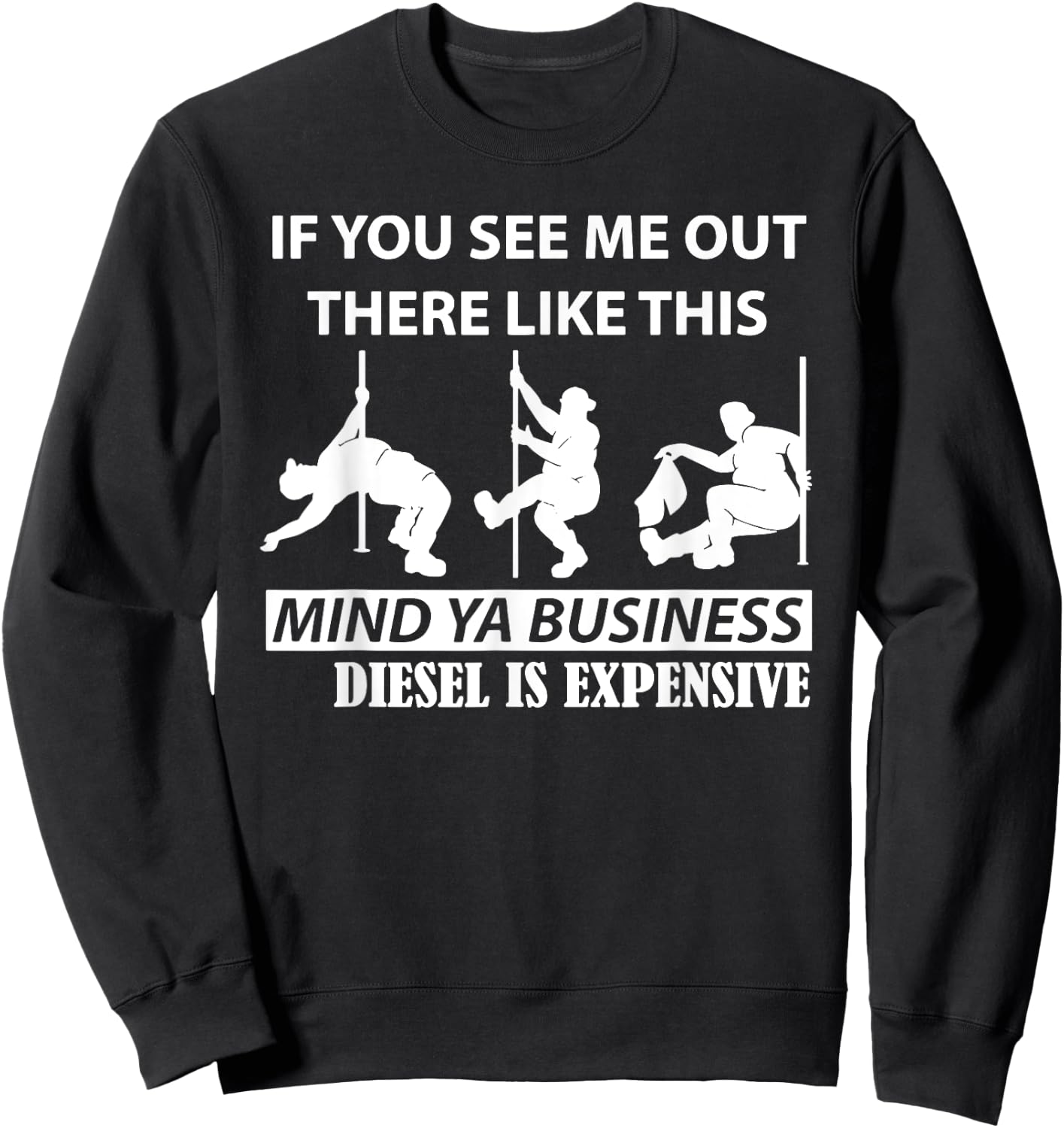 If You See Me Out There Like This Mind Ya Business Diesel Sweatshirt - Sweatshirt | Black