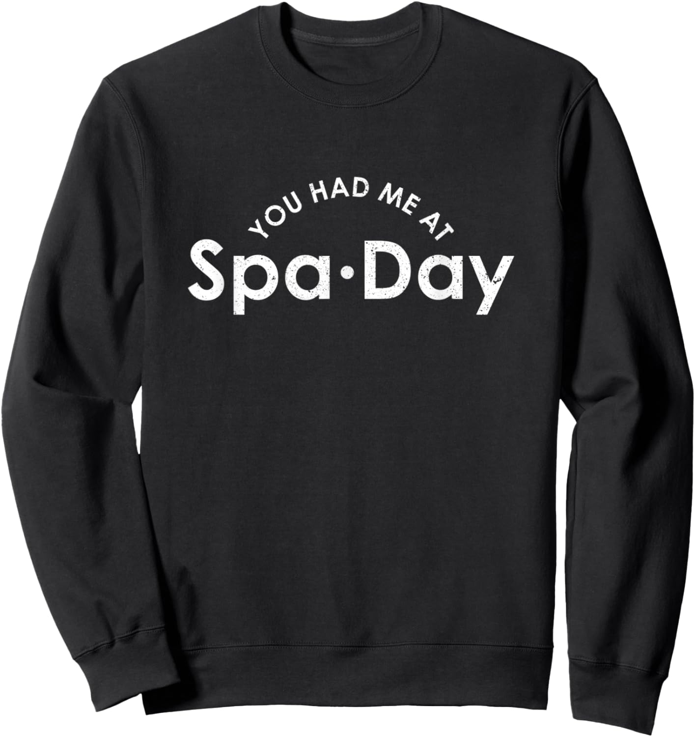 You Had Me At Spa Day | Beauty And Wellness Salon | Women Sweatshirt - Sweatshirt | Black