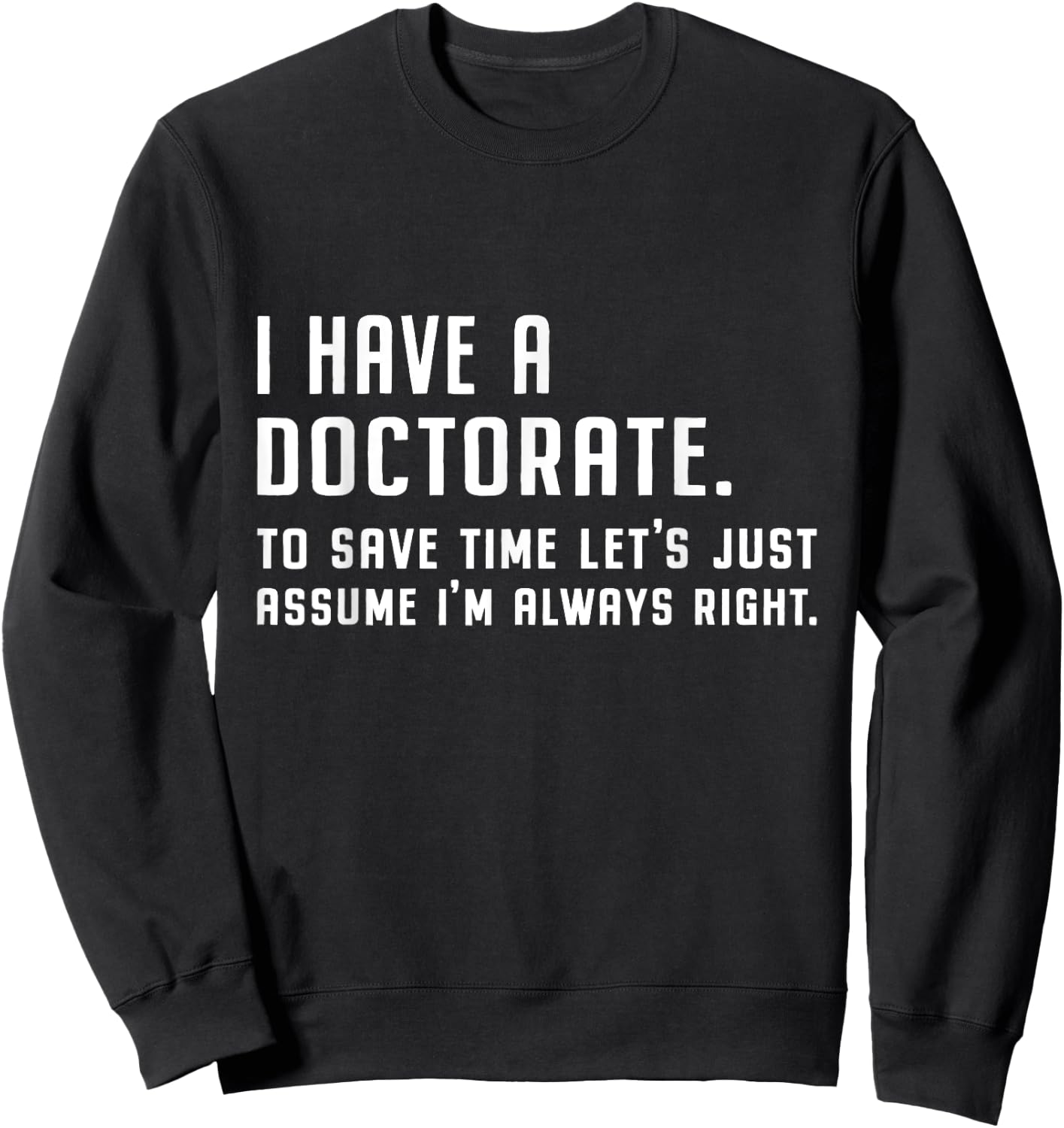 I Have A Doctorate Funny Graduation 2025 Doctoral Degree Sweatshirt - Sweatshirt | Black