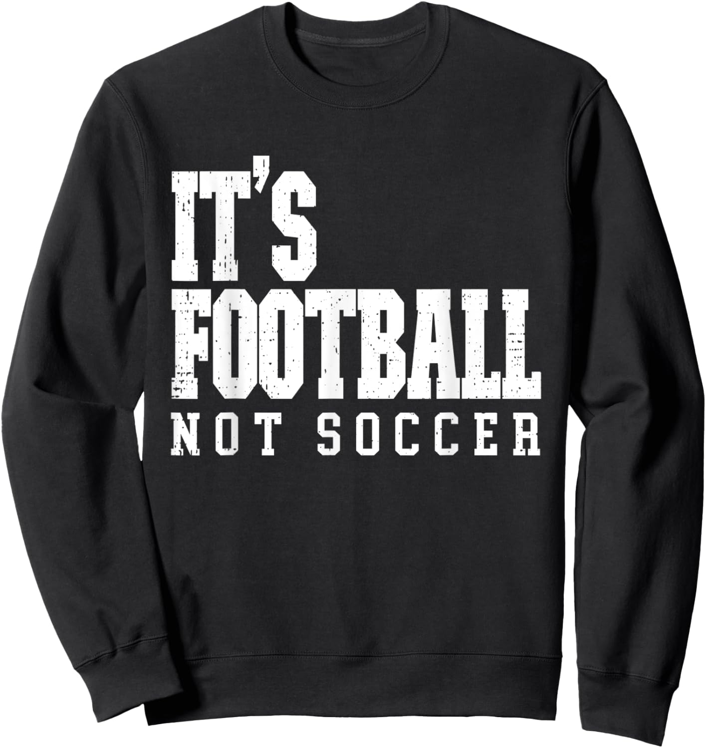 It's Football Not Soccer Sweatshirt - Sweatshirt | Black