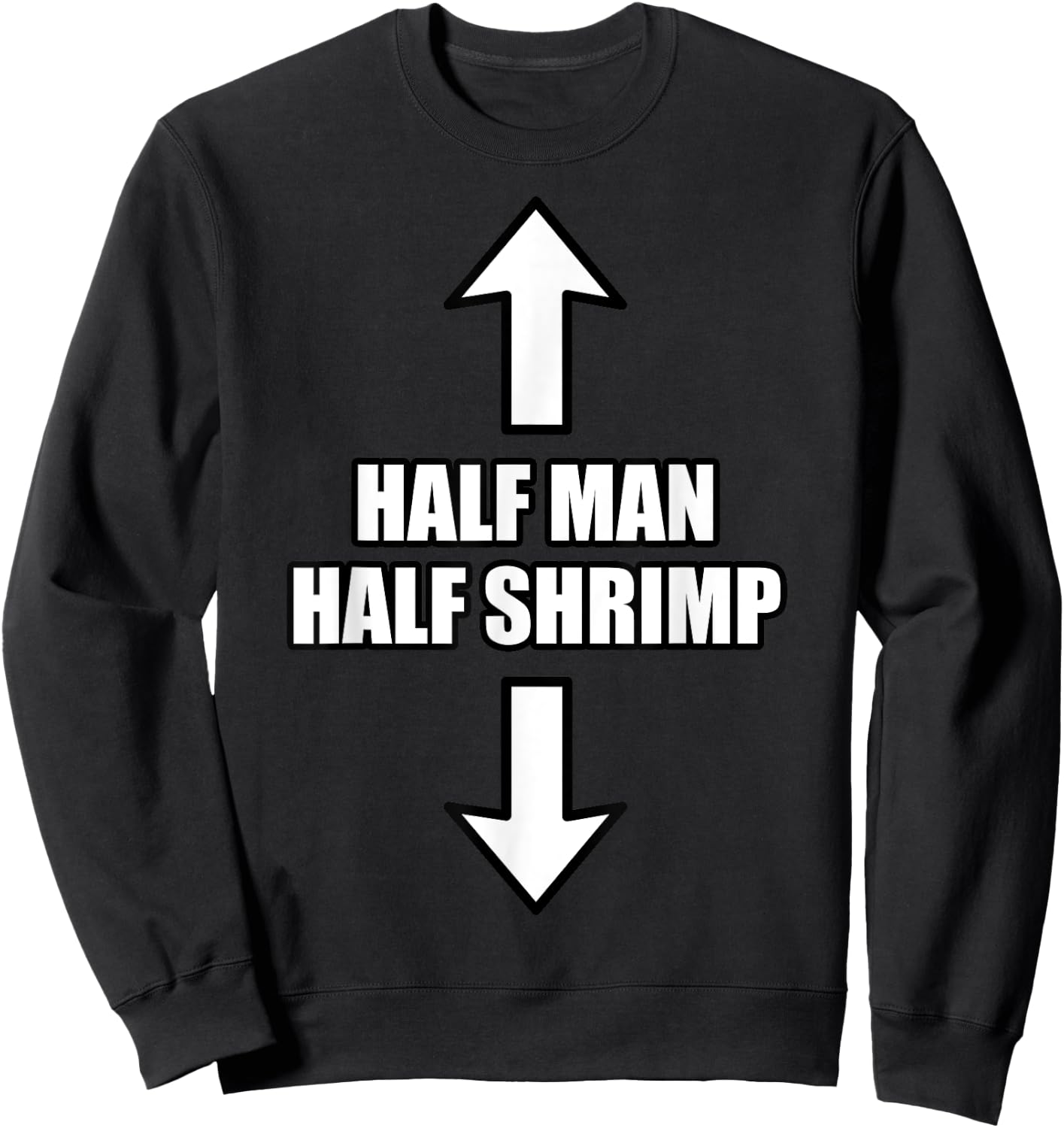 Half Man Half Shrimp Funny Sweatshirt - Sweatshirt | Black