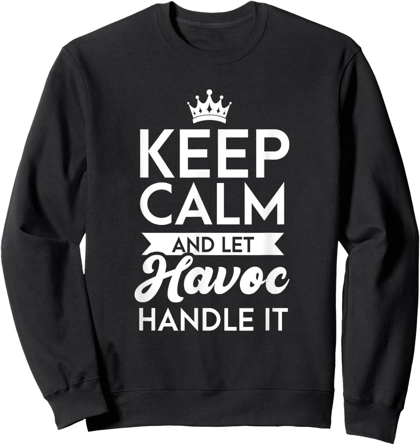 Keep Calm And Let Havoc Handle It Name Havoc Sweatshirt - Sweatshirt | Black
