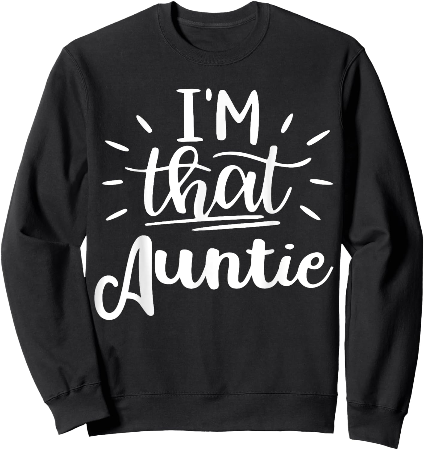 I'm That Auntie Funny Best Aunt Sweatshirt - Sweatshirt | Black