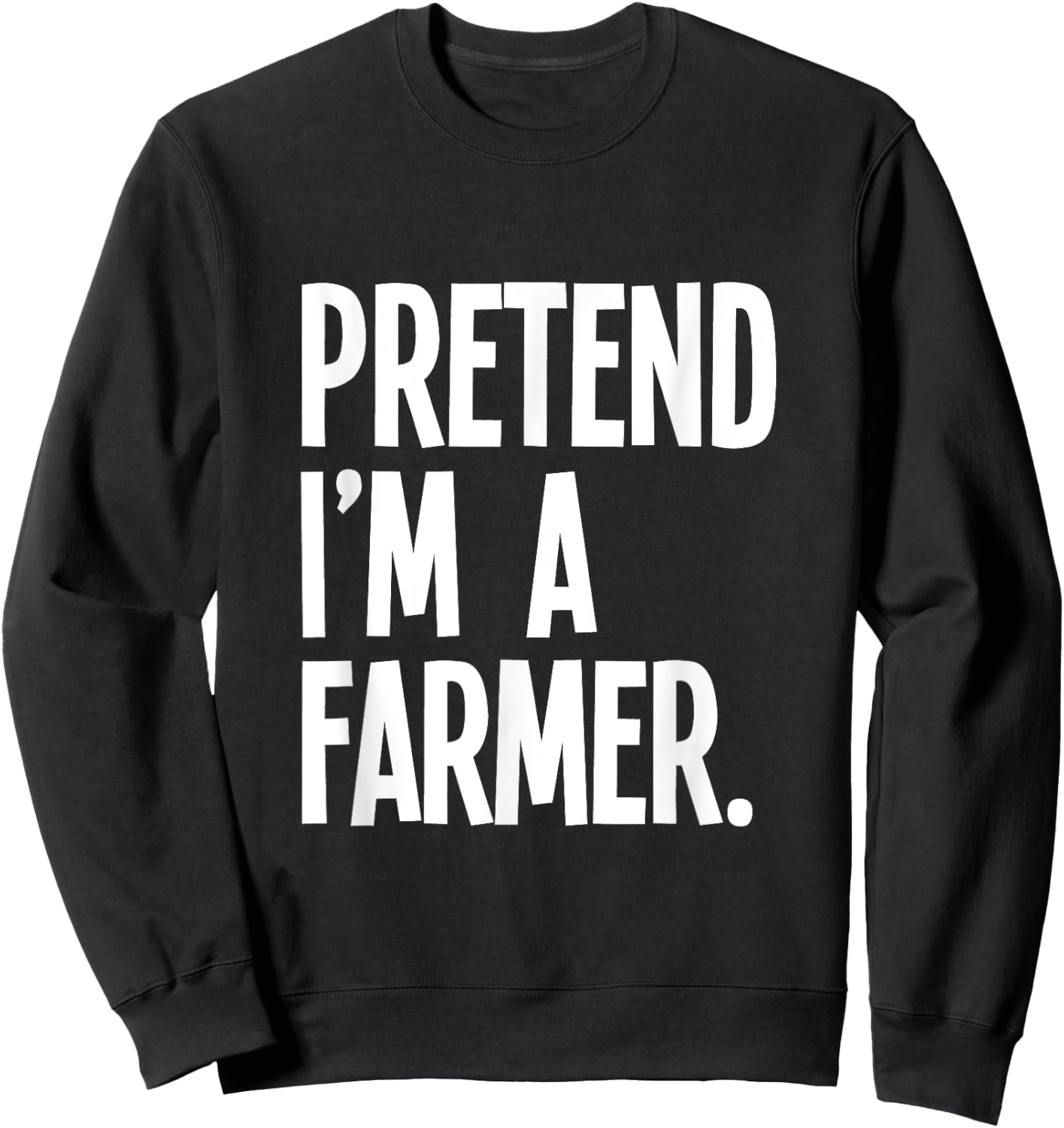 Pretend I'm A Farmer Funny Halloween Party Costume Sweatshirt - Sweatshirt | Black
