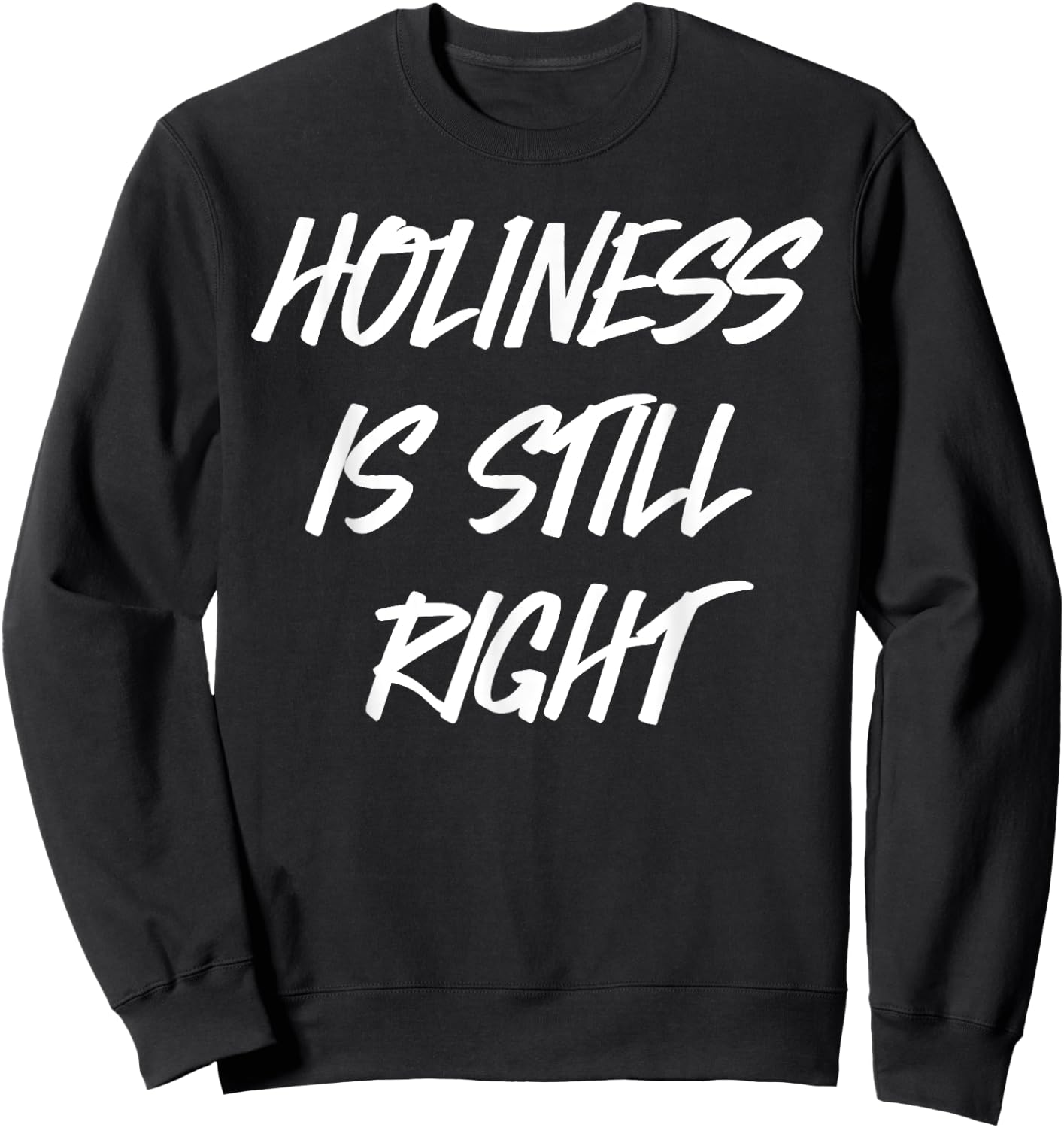 Holiness is still right Sweatshirt - Sweatshirt | Black