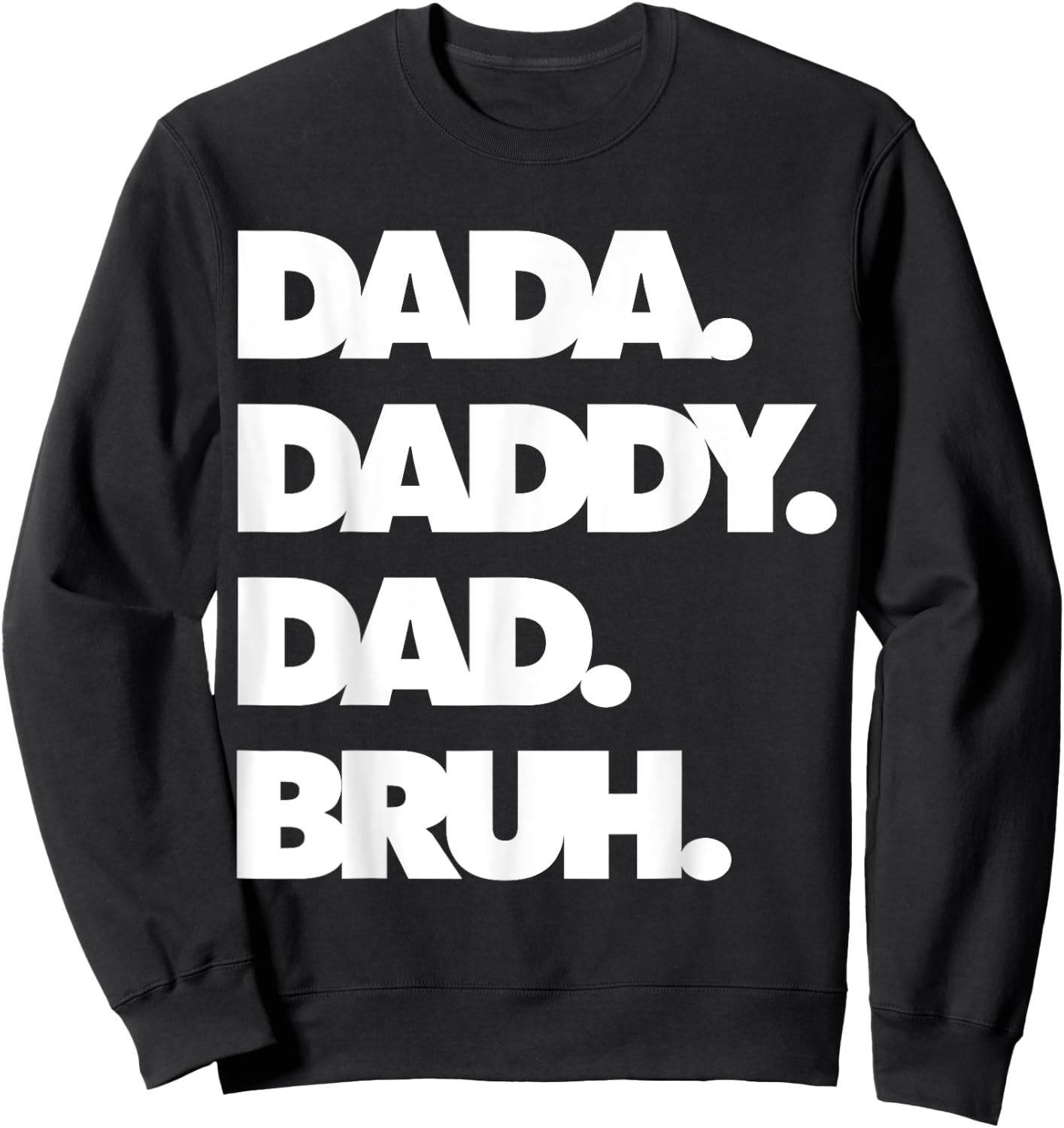 Dad Bruh Top Father's Day Dada Daddy Dad Bruh Birthday Sweatshirt - Sweatshirt | Black