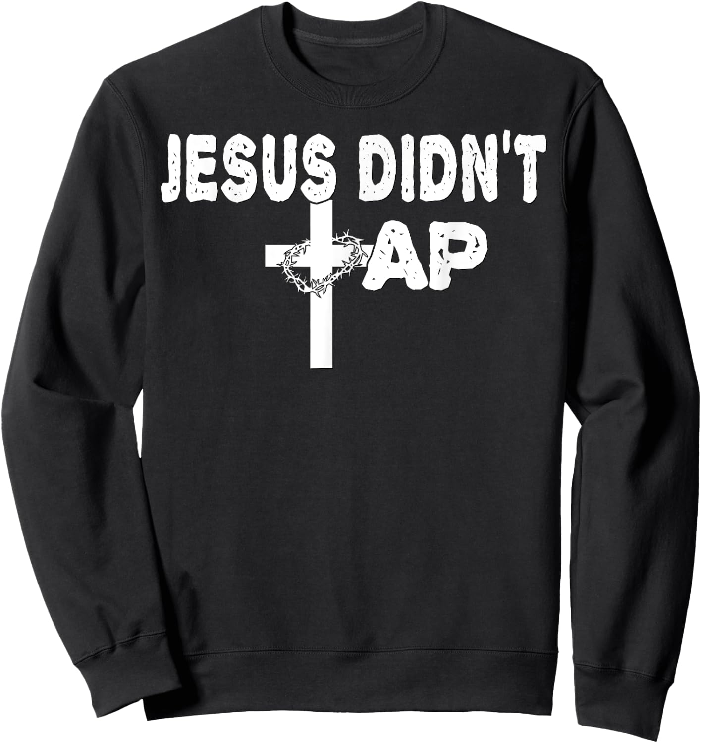 Jesus Didn't Tap! Sweatshirt - Sweatshirt | Black