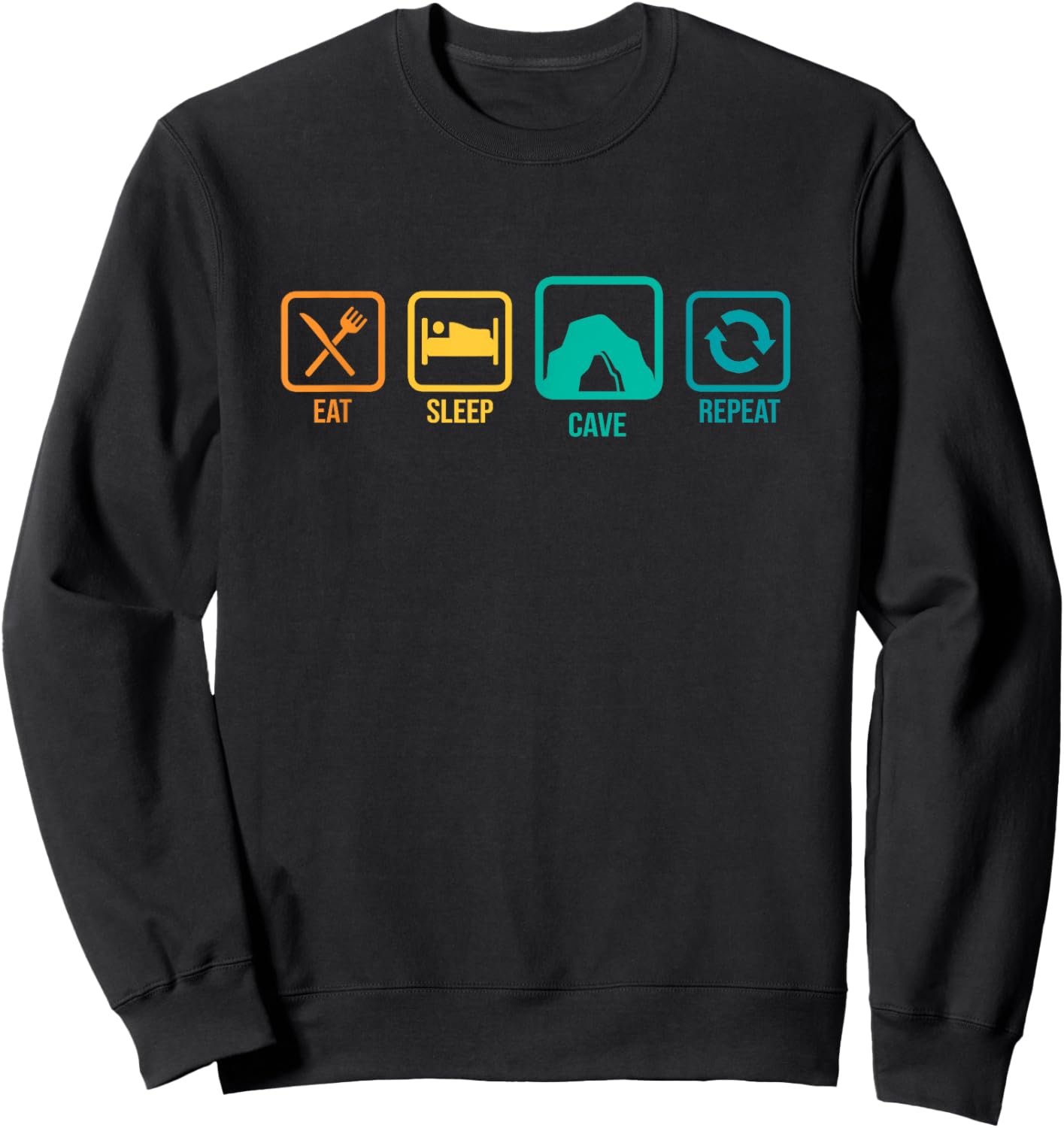 Eat Sleep Cave Repeat Caver Speleology Spelunking Potholing Sweatshirt - Sweatshirt | Black