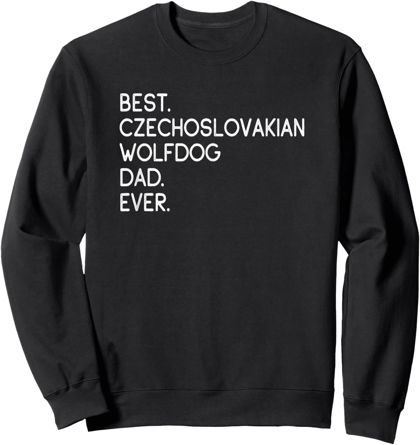 Best Czechoslovakian Wolfdog Dad Ever Sweatshirt - Sweatshirt | Black