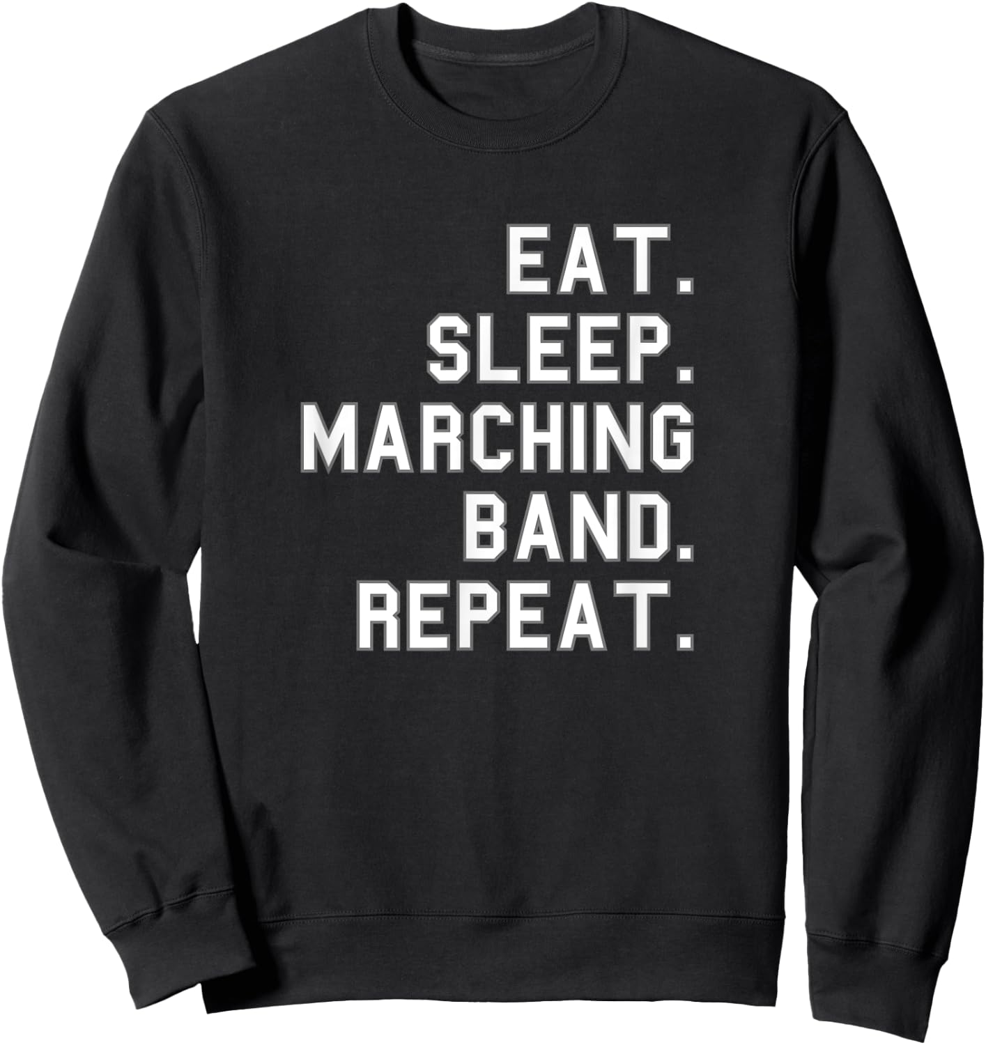 Eat. Sleep. Marching Band. Repeat. School Funny Fan Sweatshirt - Sweatshirt | Black