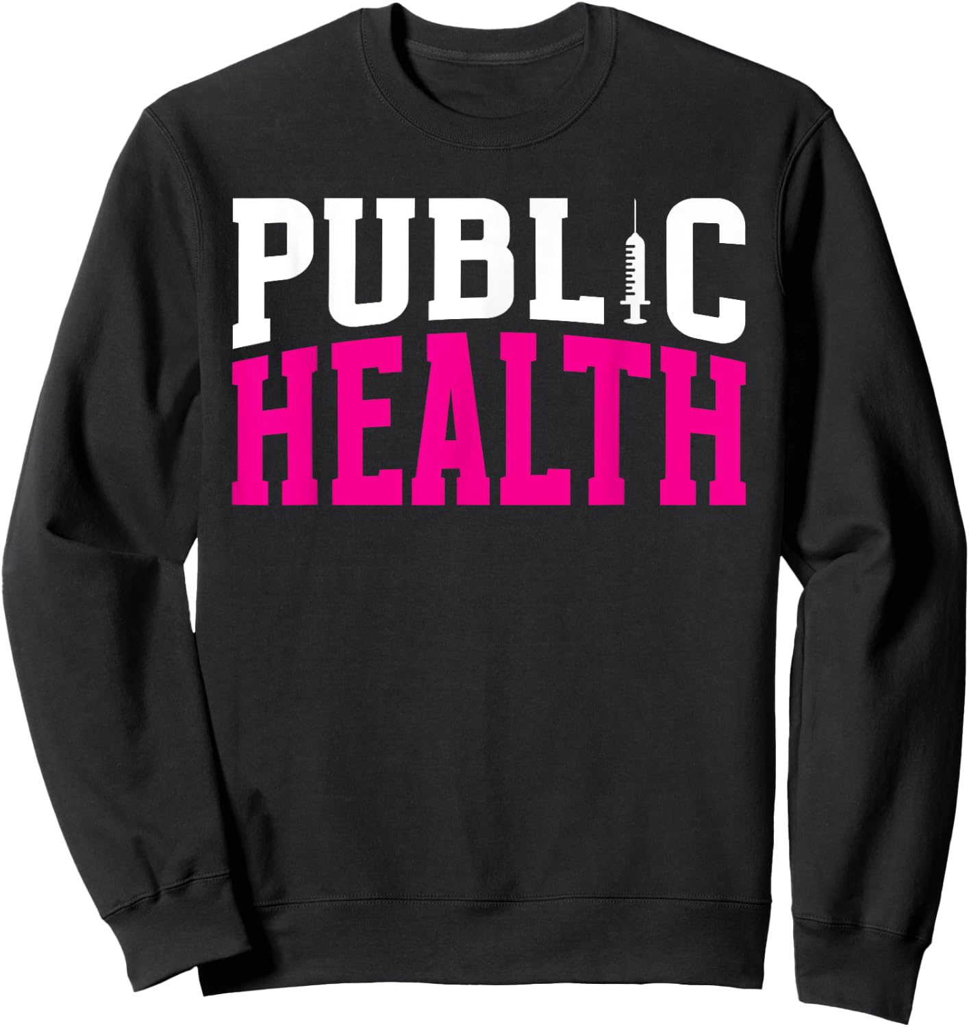 Public Health Nurse Public Health Nursing Sweatshirt - Sweatshirt | Black